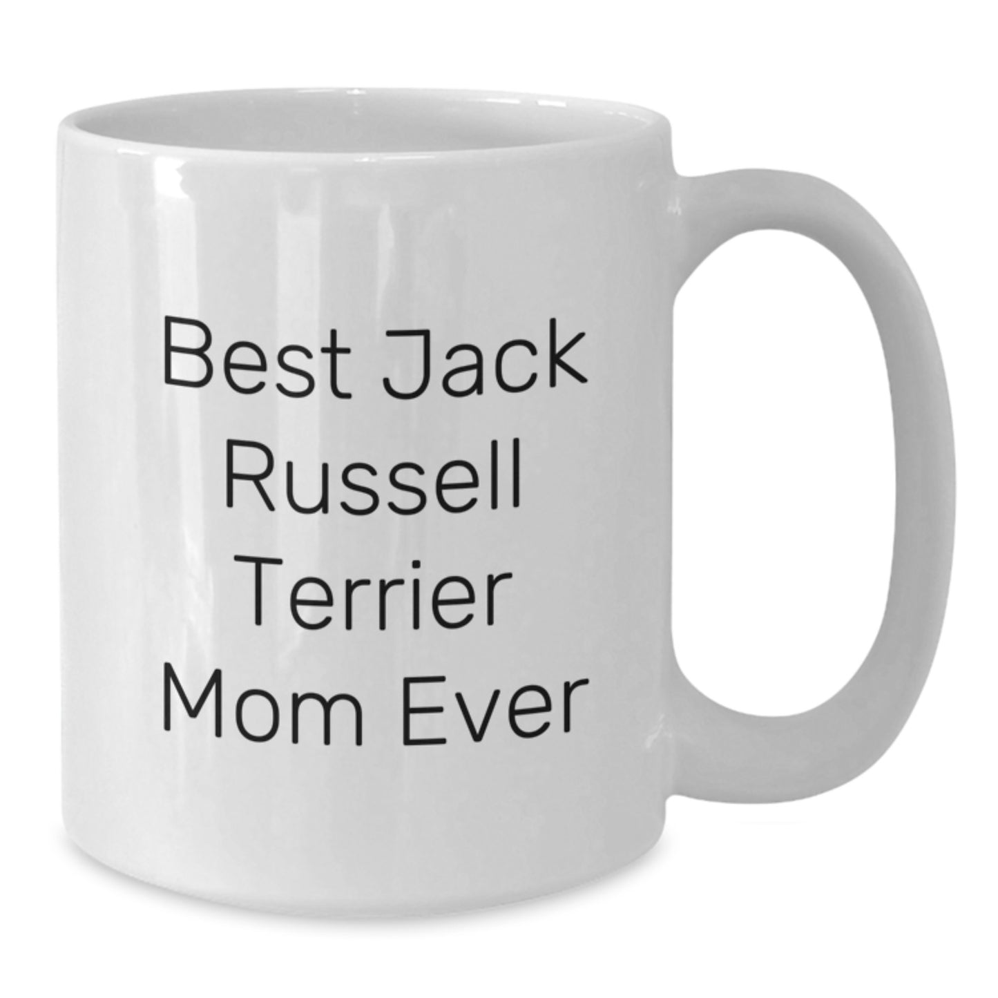 Funny Jack Russell Terrier Dog Mom Gifts from Friends for Her on Birthday Unique Mugs, Best Jack Russell Terrier Mom Ever Quote, White Coffee Mug 11oz or 15oz - Additional