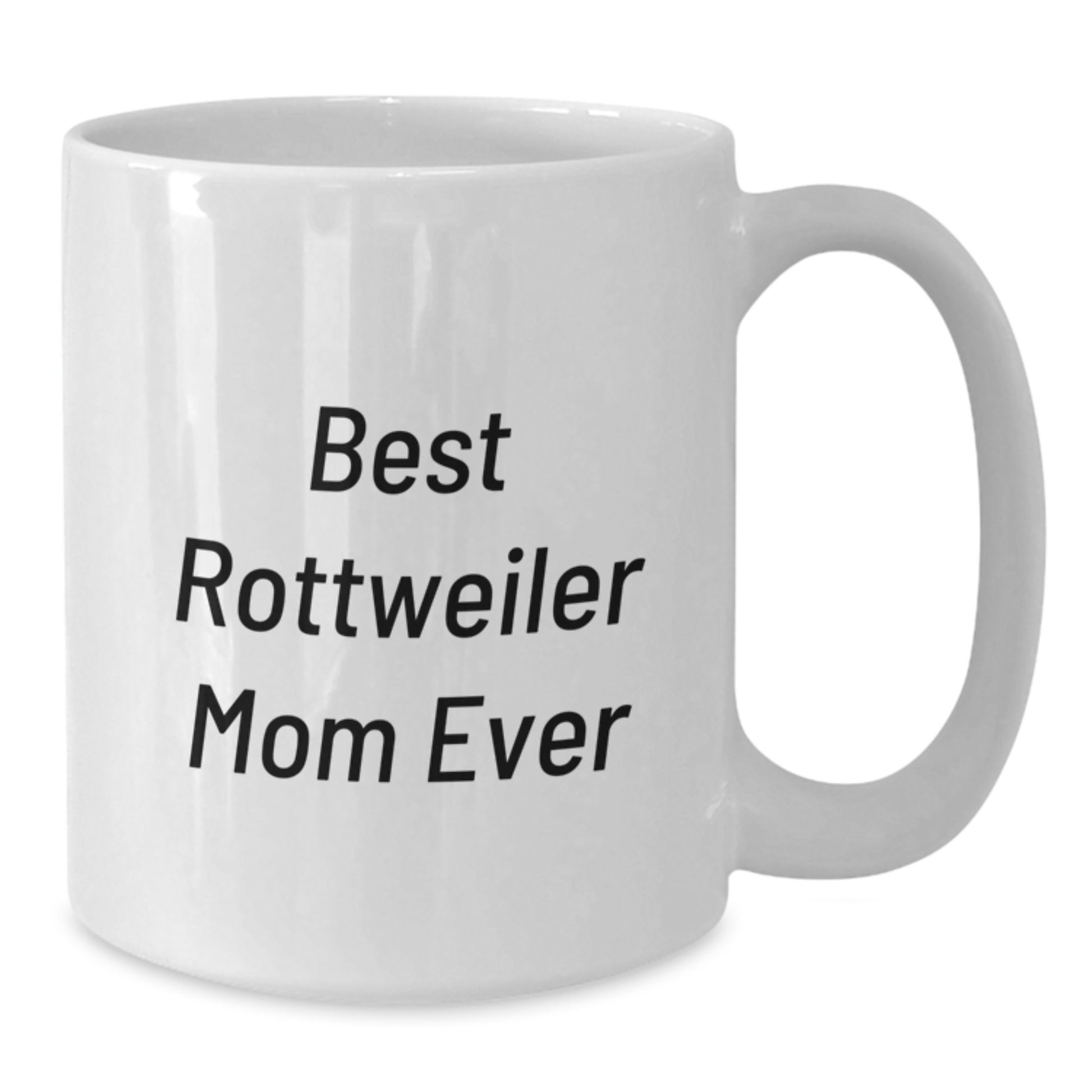 Funny Rottweiler Dog Mom Gifts from Family Friends Coworkers - Best Rottweiler Mom Ever White Coffee Mug, Birthday Unique Gifts for Dog Lovers, 11oz or 15oz - Additional