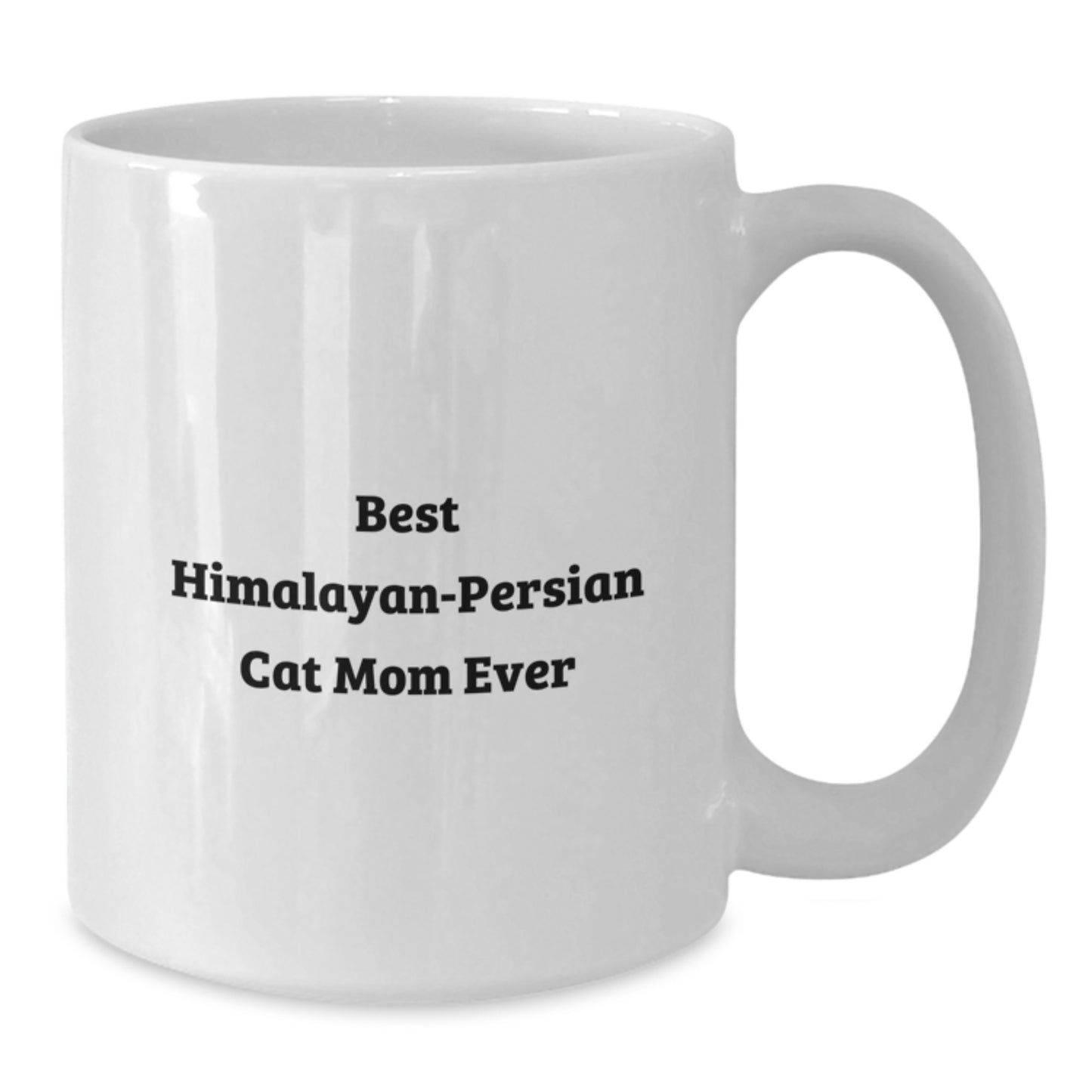 Funny White Coffee Mug Gifts from Men to Best Mom Ever of Himalayan-Persian Cat, Birthday Unique Gifts for Women, White Coffee Mug with 11oz or 15oz Capacity, Ceramic, Microwave and Dishwasher Safe - Additional