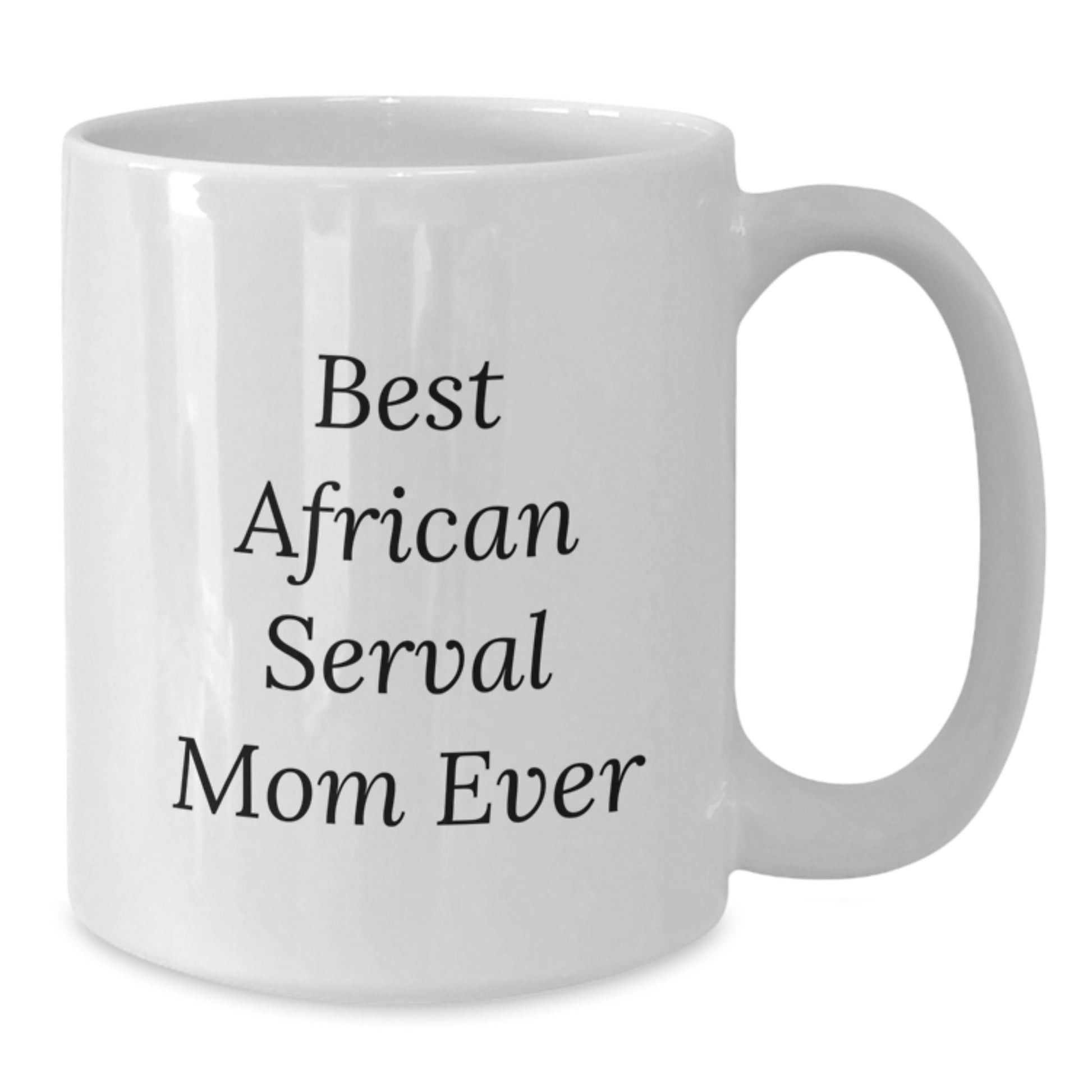 Funny African Serval Cat Mom Gifts for Her, White Coffee Mug for Birthday, 'Best African Serval Mom Ever' Quote, Gifts from Mom, Unique Birthday Unique Gifts for Women - Additional