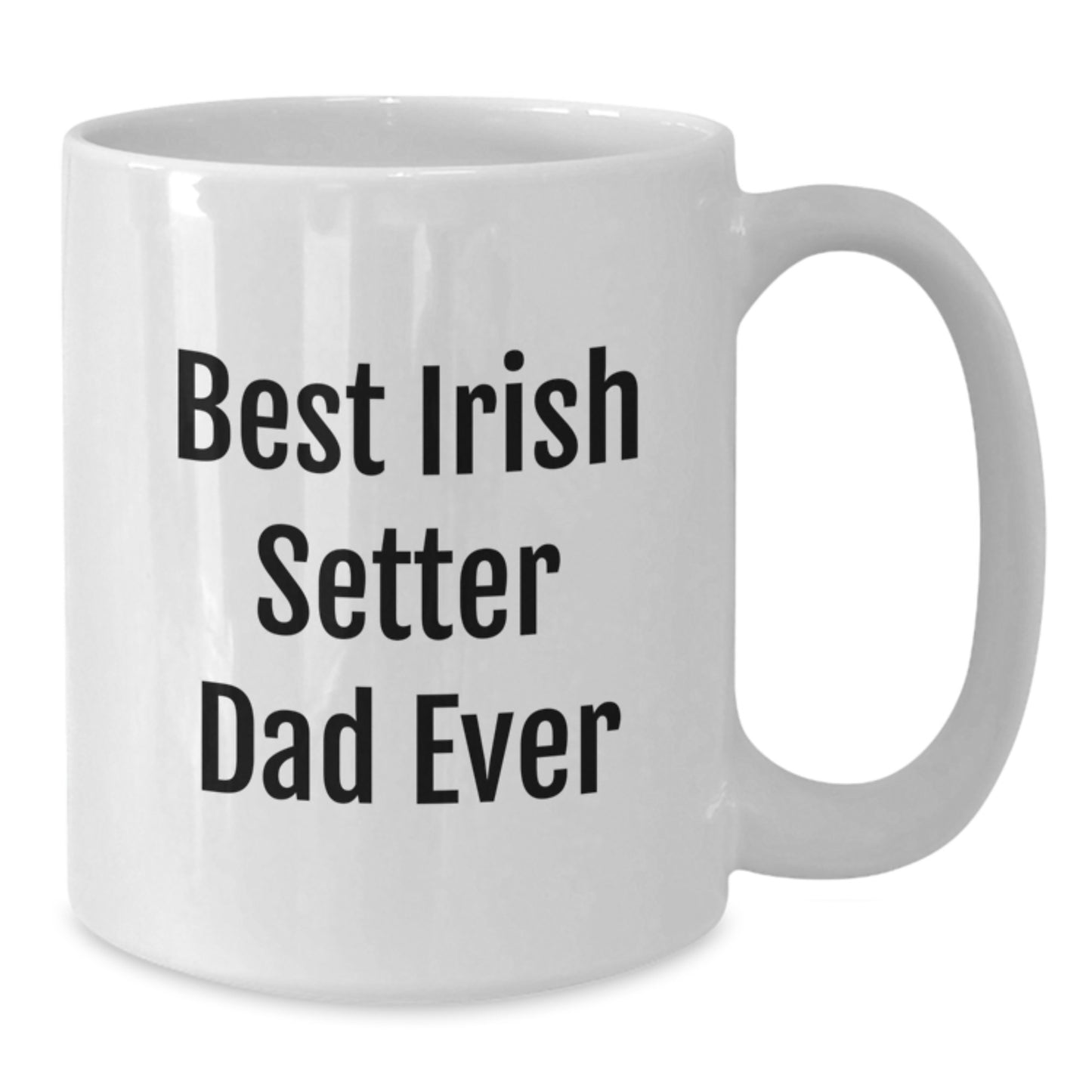 Irish Setter Dog Lover Gifts from Men to Graduation Unique White Coffee Mug, 'Best Irish Setter Dad Ever' Funny Quote - Additional