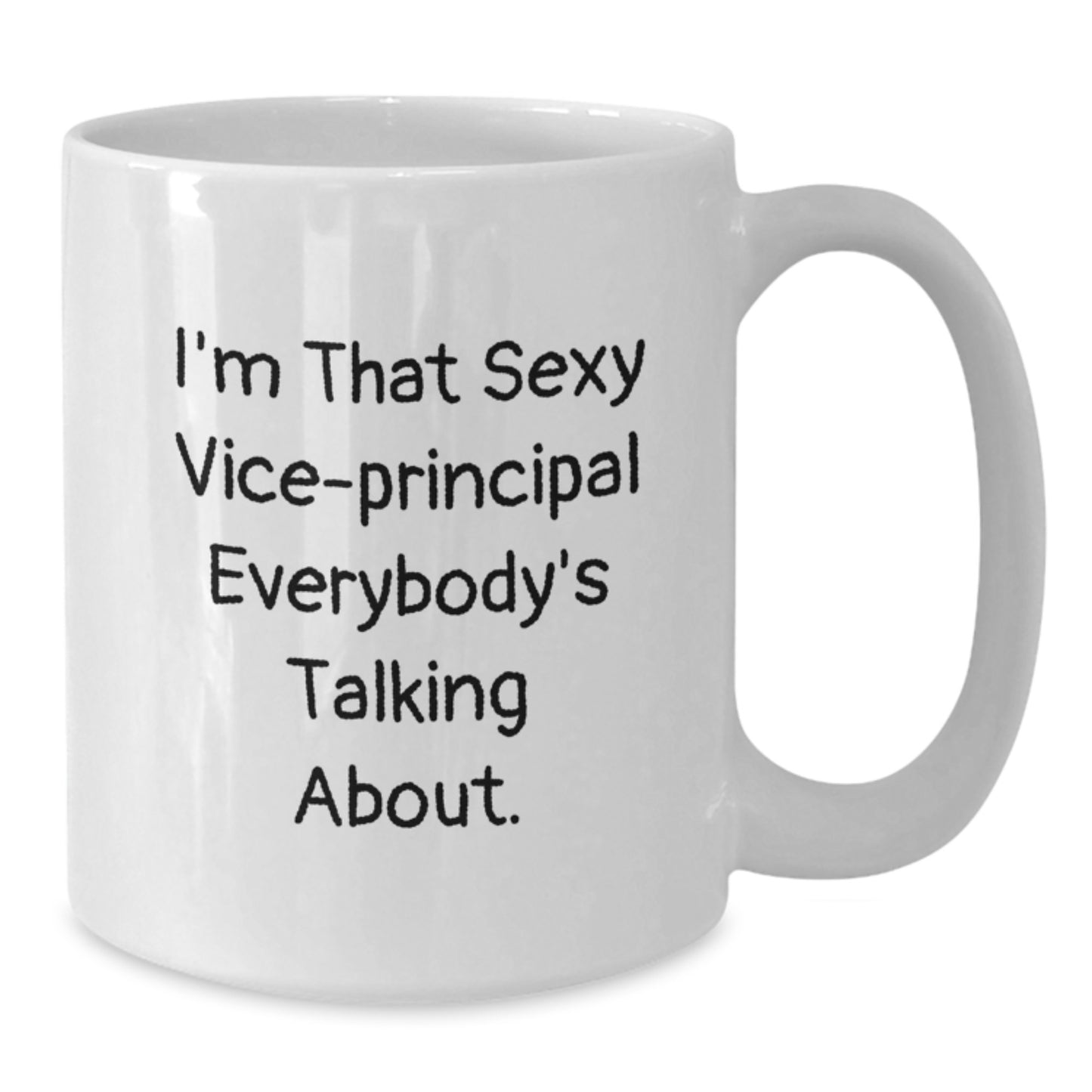 Funny Vice-principal Gifts from Men - I'm That Sexy Vice-principal Everybody's Talking About. White Coffee Mug for Christmas Unique Gifts - Additional