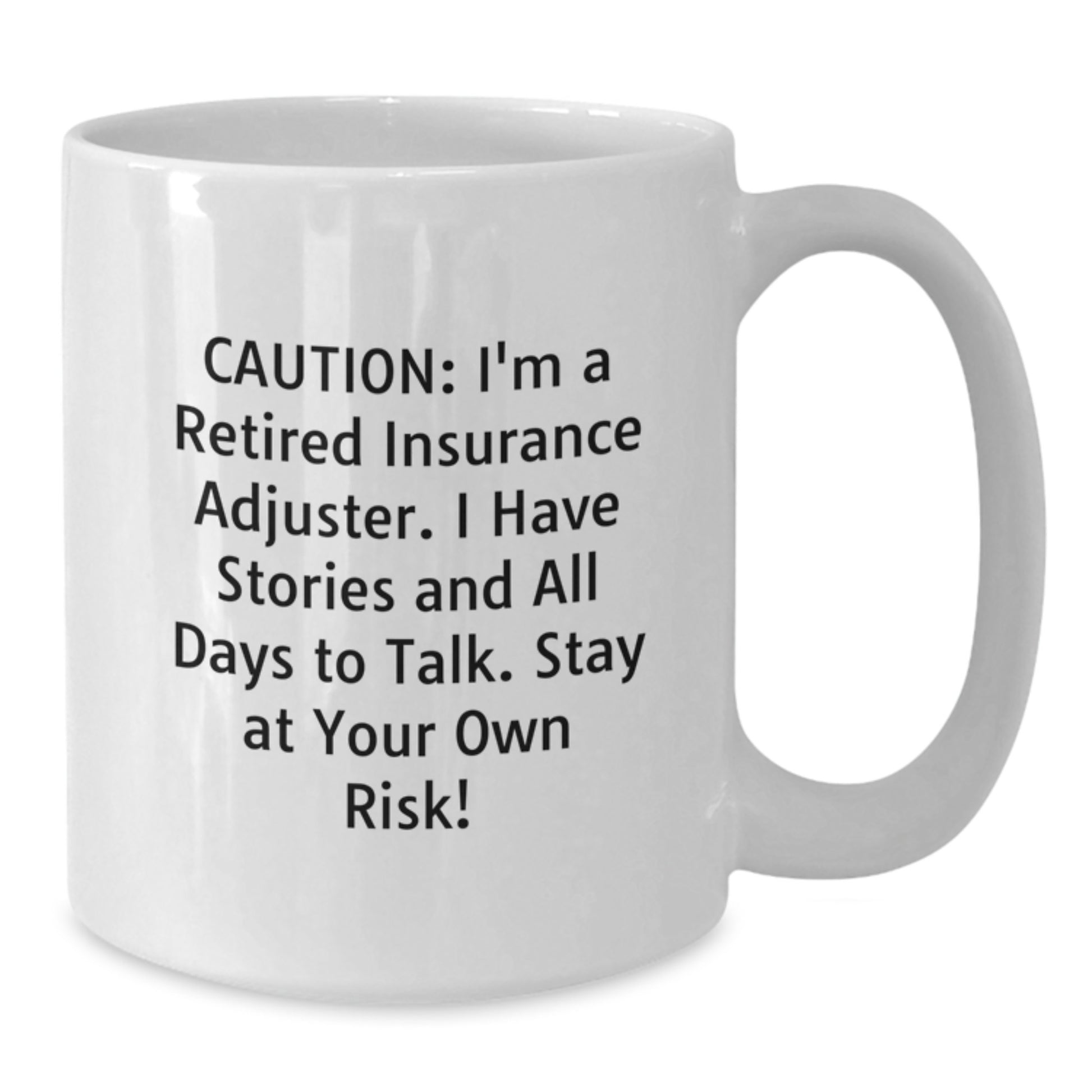 Funny Insurance Adjuster Gifts from Family, Unique White Coffee Mug for Insurance Adjuster Men, I'm A Retired Insurance Adjuster, Stay At Your Own Risk! - Additional