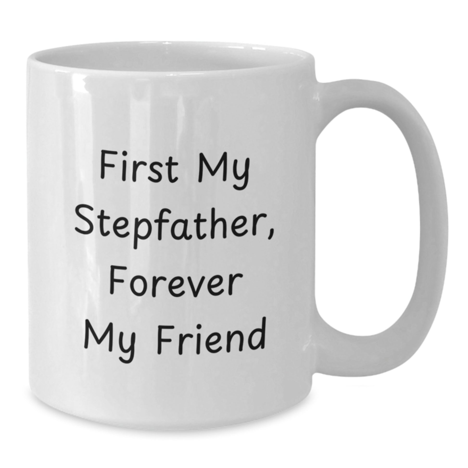 Funny Stepfather Gifts, 'First My Stepfather, Forever My Friend' White Coffee Mug, Birthday Unique Gifts from Family - Additional