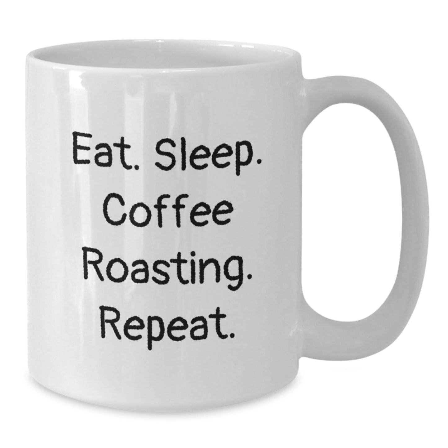 Coffee Roasting Enthusiasts Gifts from Friends for Wife's Birthday Funny Quote White Coffee Mug, 11oz or 15oz Capacity - Additional