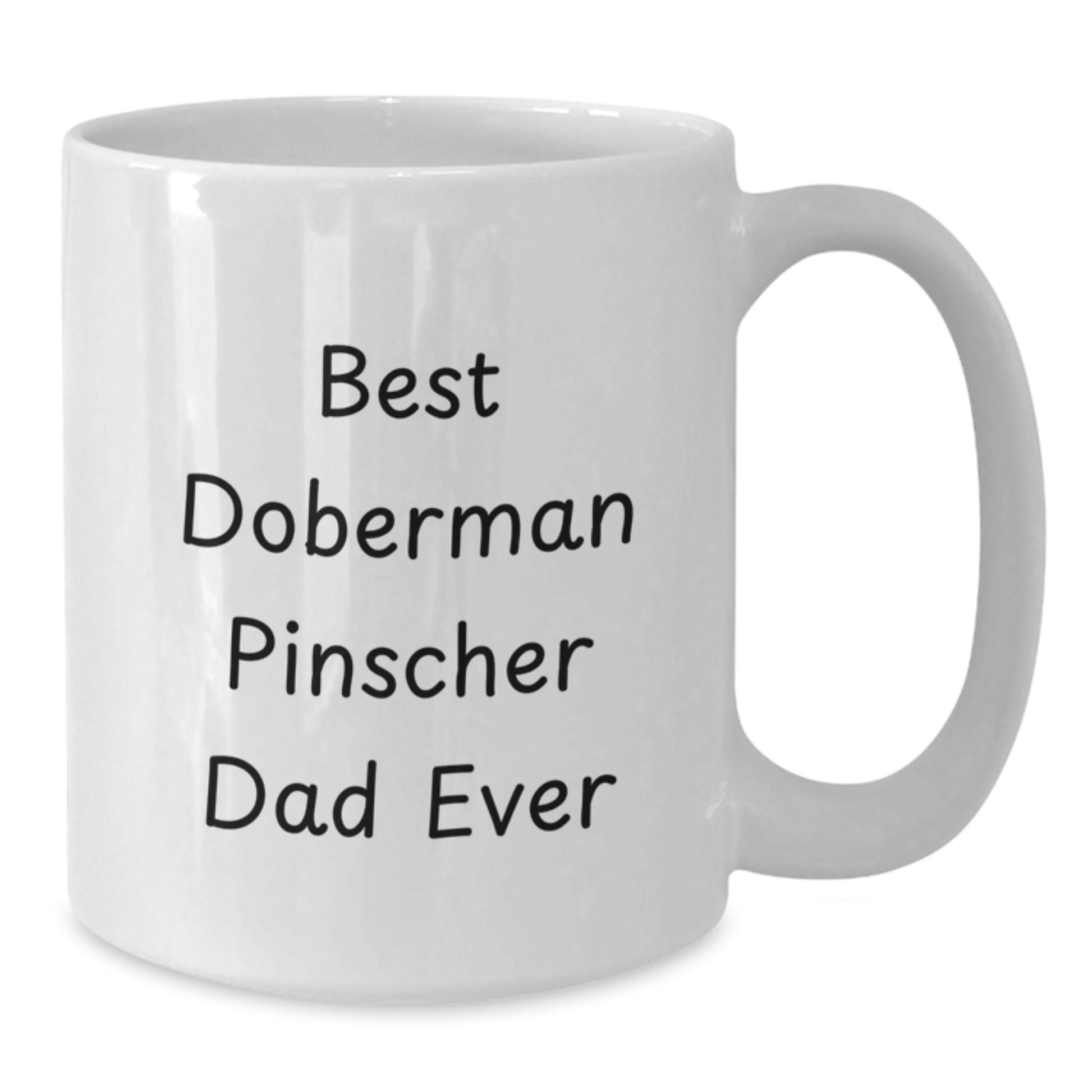 Funny Doberman Pinscher Dad Ever Gifts from Family to Best Doberman Pinscher Dog Lovers, White Coffee Mug for Graduation - Additional