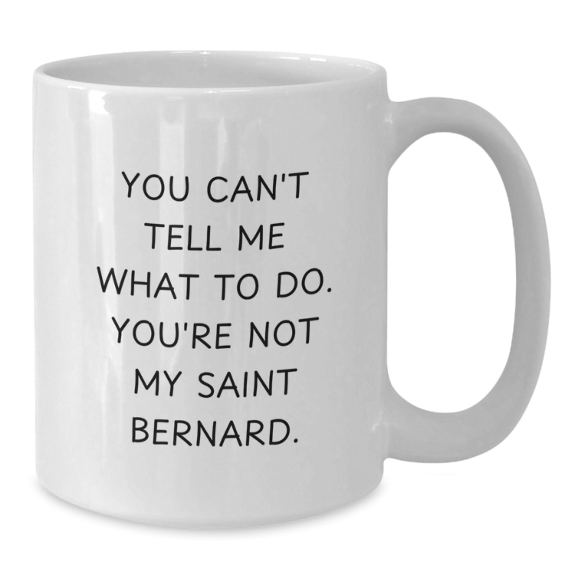 Saint Bernard Dog Quotes Funny Gifts from Family to Friends - White Coffee Mug, 11oz or 15oz, Microwave and Dishwasher Safe - Additional