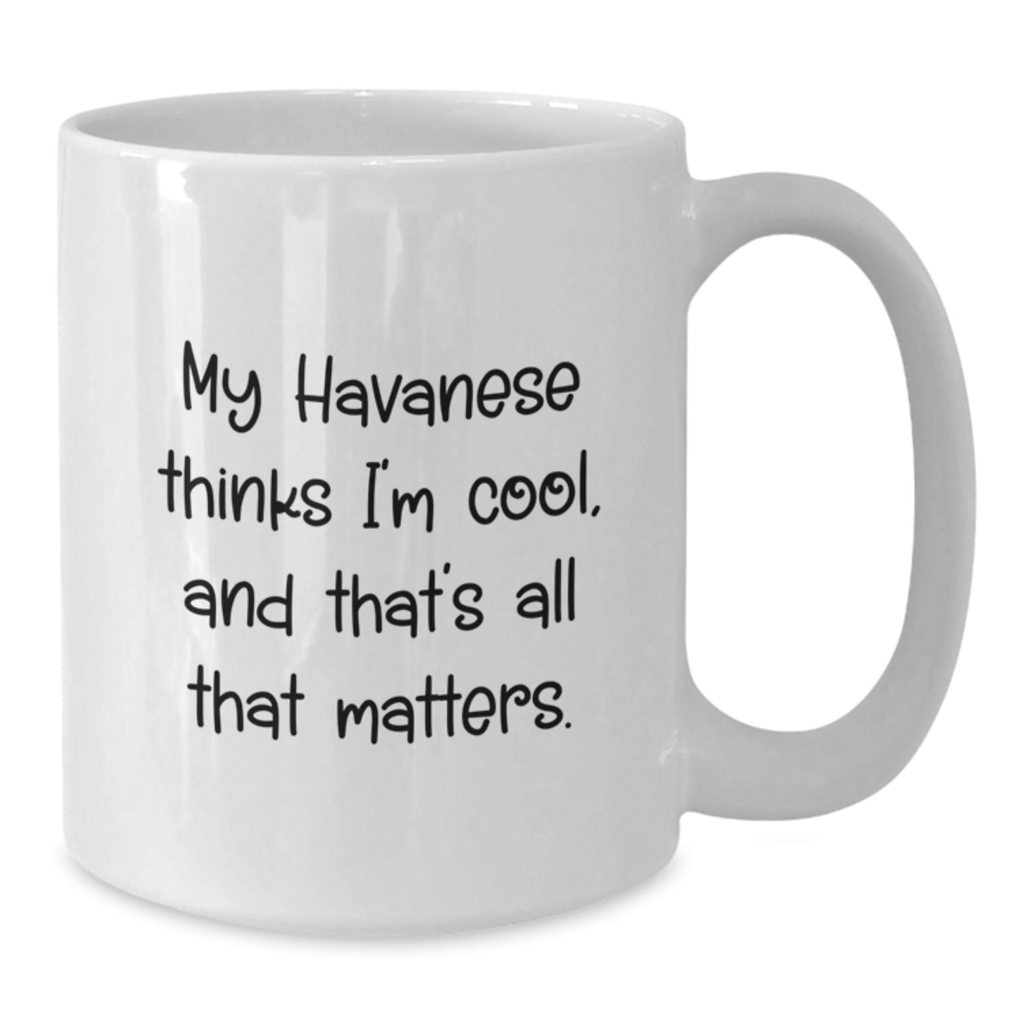 Havanese Dog Lovers' Funny Quote White Coffee Mug Gifts from Friends to Family, Birthday Unique Gifts for Her Him - Additional