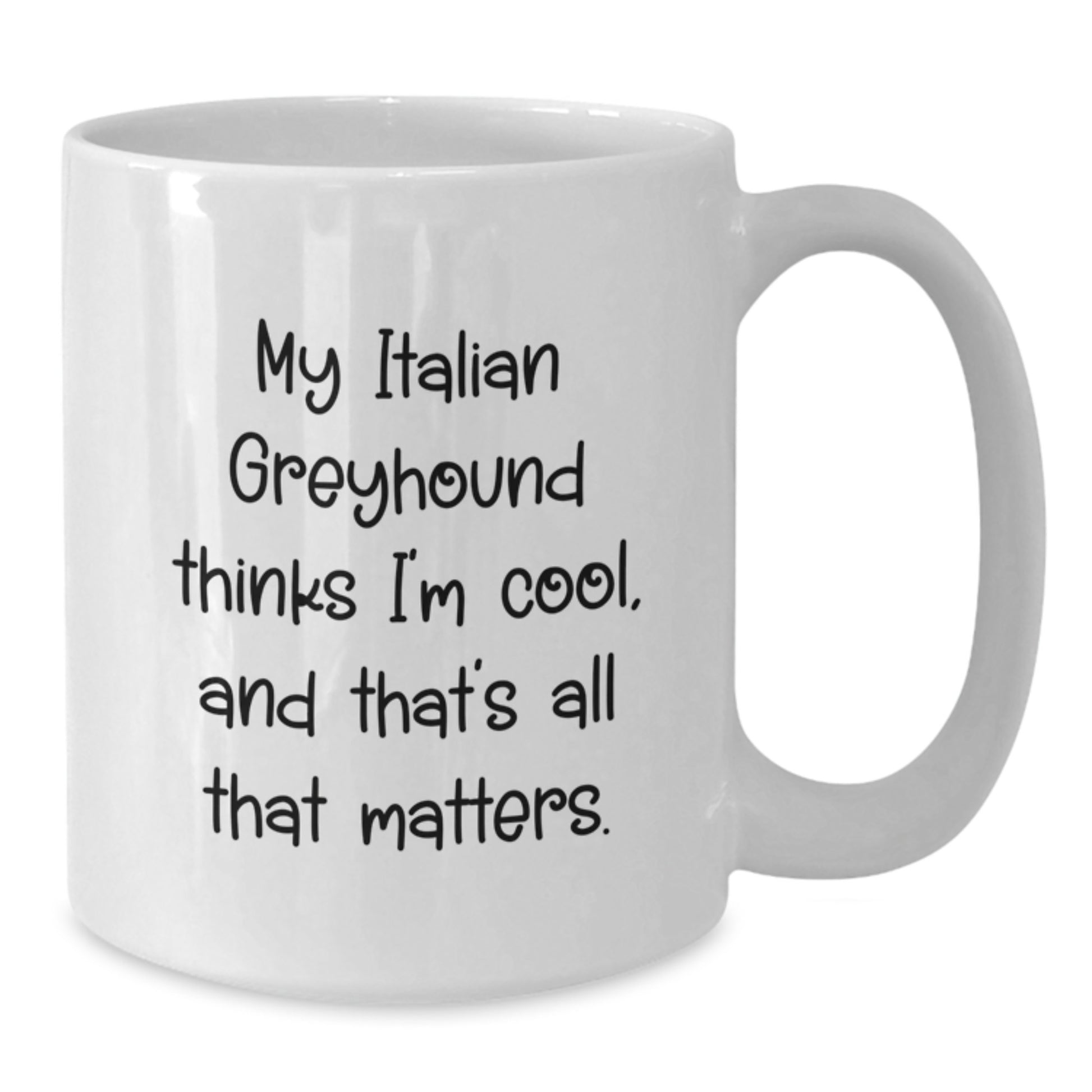 Italian Greyhound Dog Lover's Funny White Coffee Mug, Gifts from Friends to Family, Birthday Unique - Additional