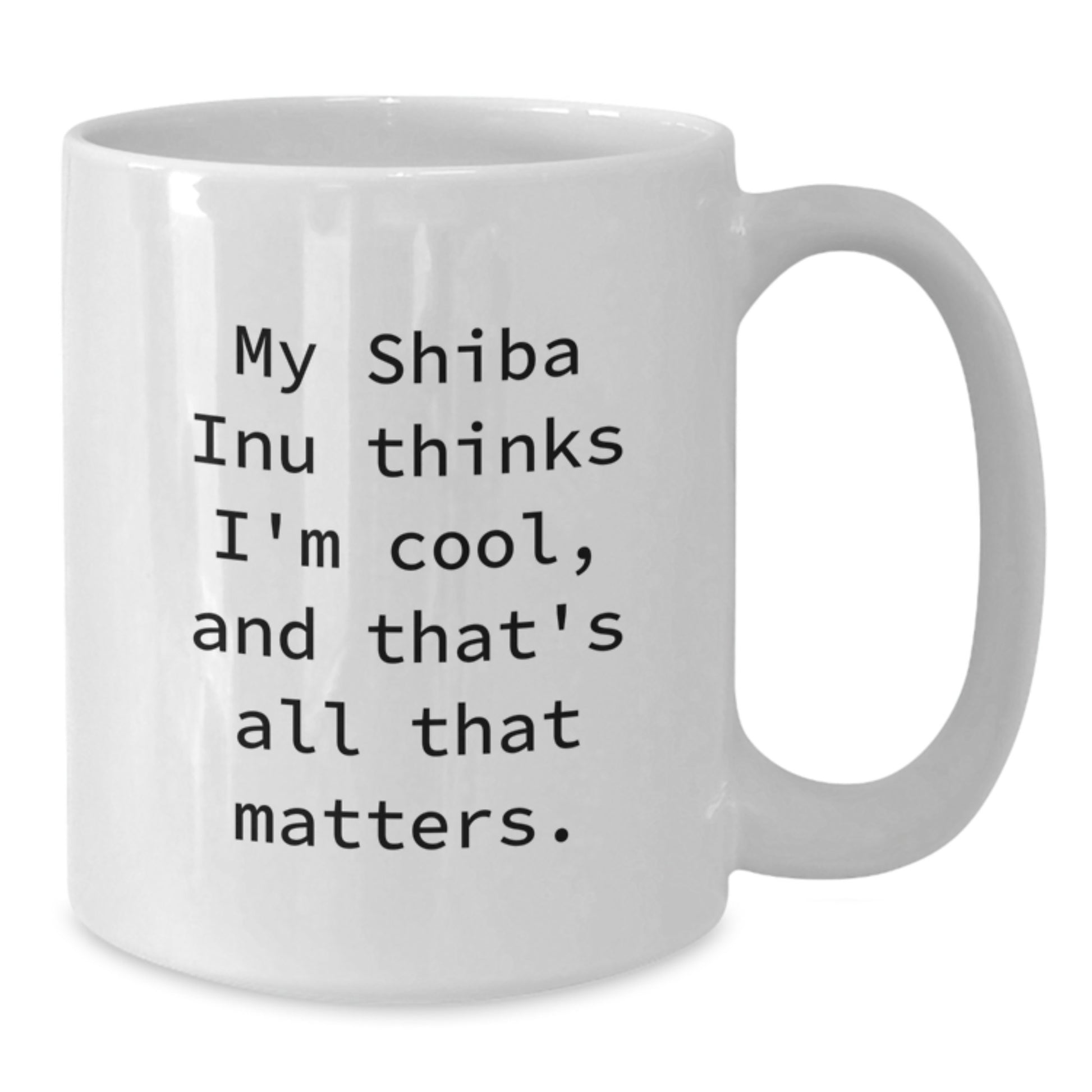 Shiba Inu Dog Enthusiasts Gifts from Friends for Birthday, Funny Quote White Coffee Mug, 11oz or 15oz, Ceramic, Microwave, Dishwasher Safe - Additional
