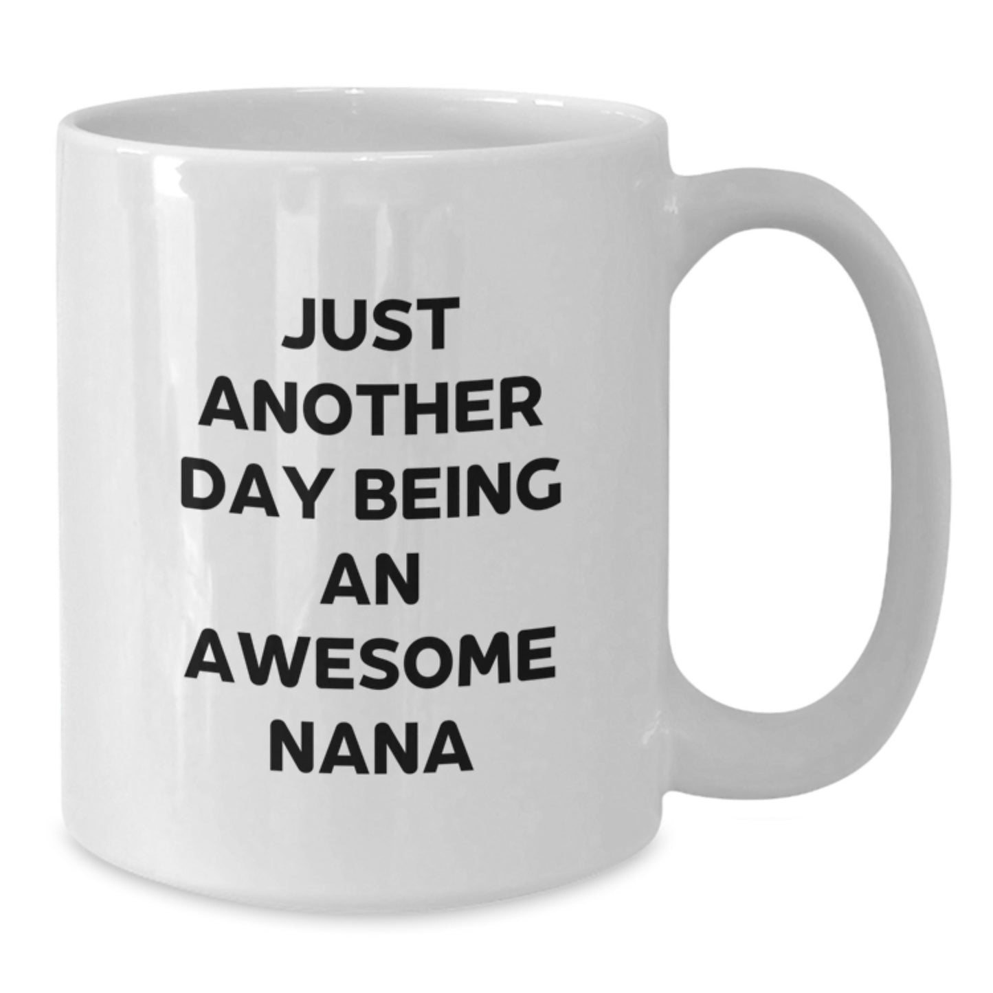 Funny Nana White Coffee Mug Gifts from Family, Awesome Nana Birthday Unique Gifts, Just Another Day Being An Awesome Nana Quote Ceramic Mug for Grandma, Mom, or Nana - Additional