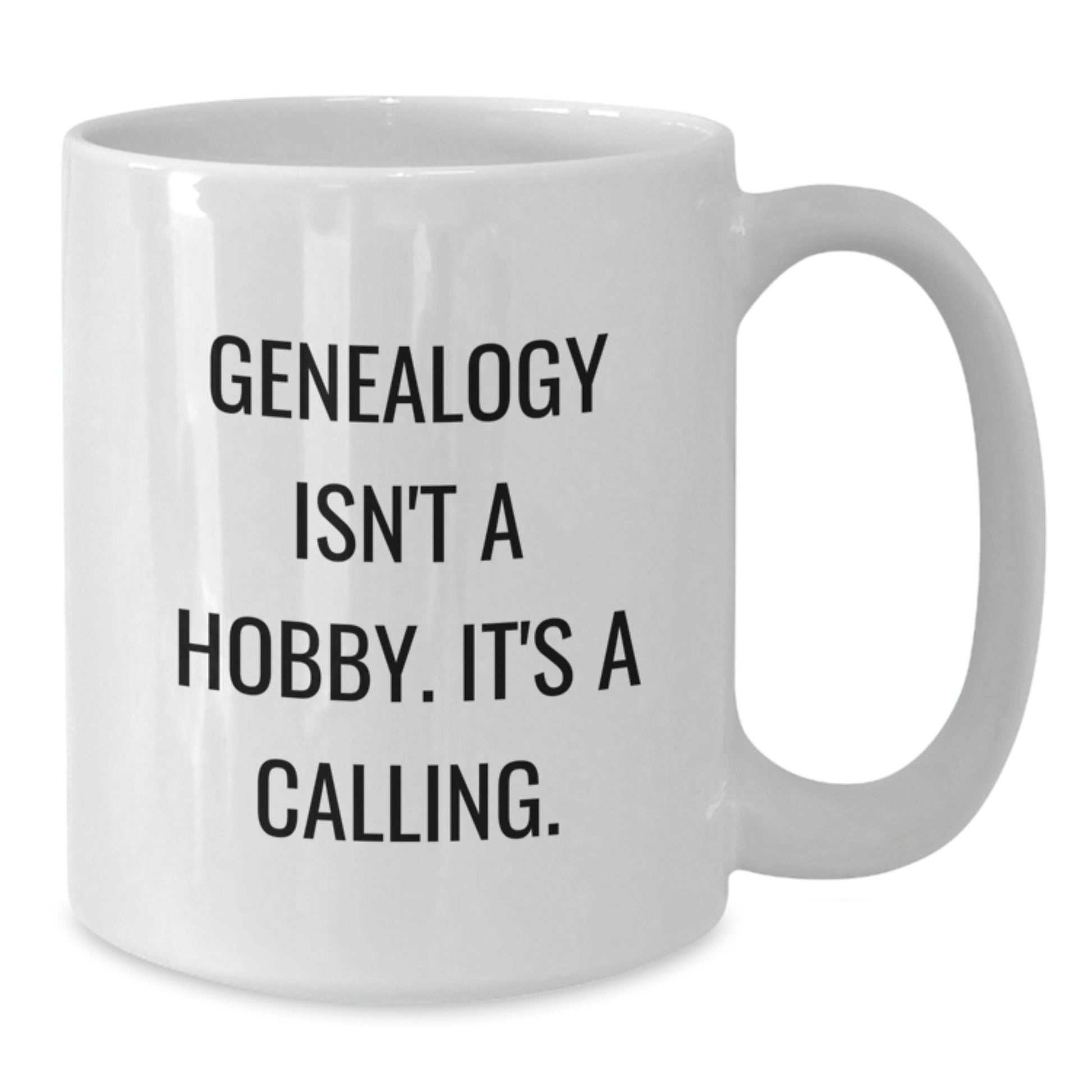 Genealogy Gifts for Genealogy Enthusiasts - White Coffee Mug - Inspirational Quote Gifts from Friends to Family - Additional