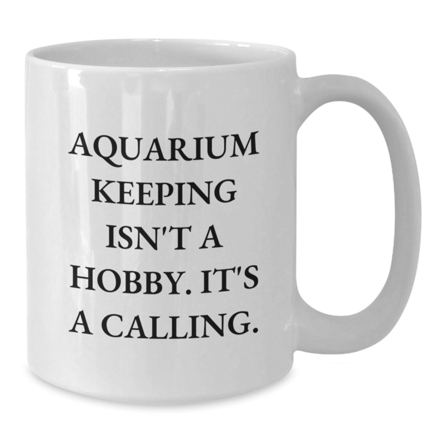 Aquarium Keeping Inspirational Gifts from Friends, Gifts for Aquarium Keeping Enthusiasts, White Coffee Mug Quote - Aquarium Keeping Isn't A Hobby - Additional