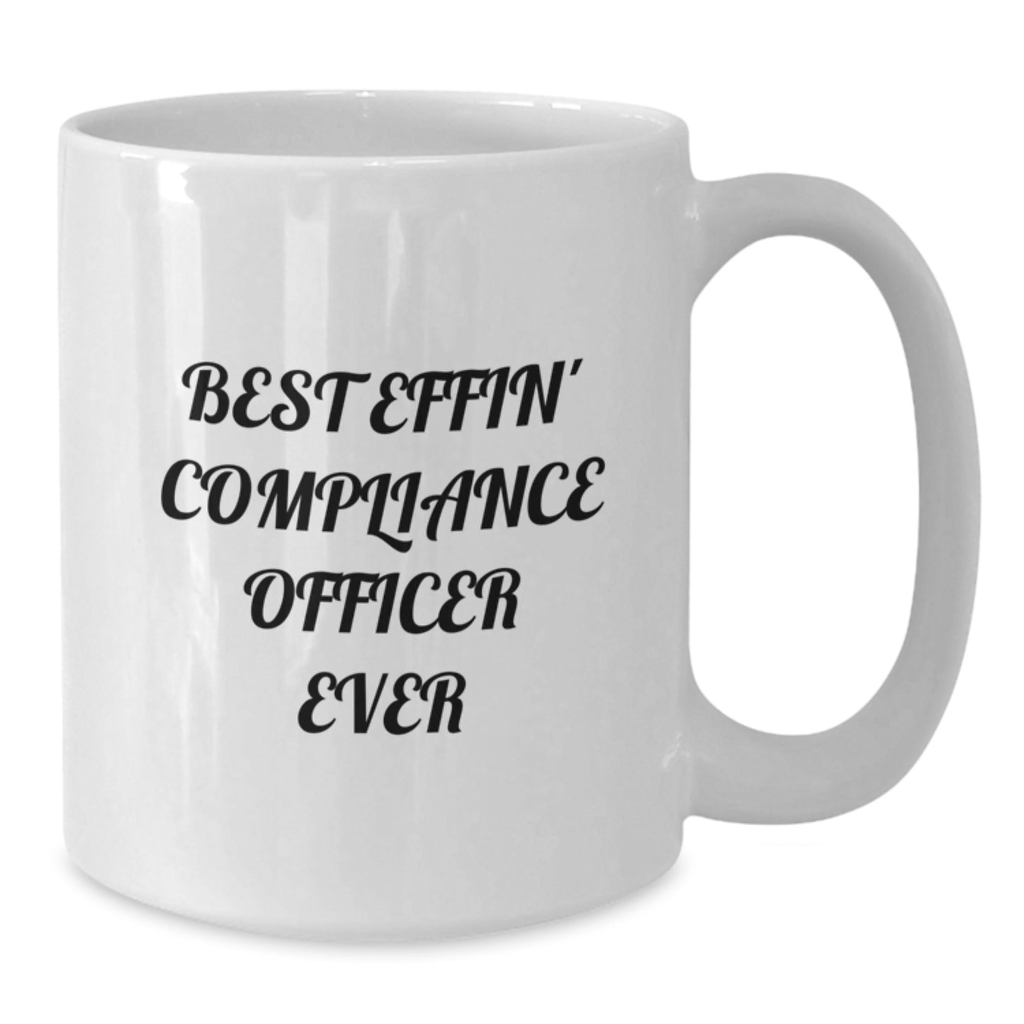 Funny Compliance Officer Gifts for Men - Christmas Unique Mugs - Best Effin' Ever White Coffee Mug - Additional