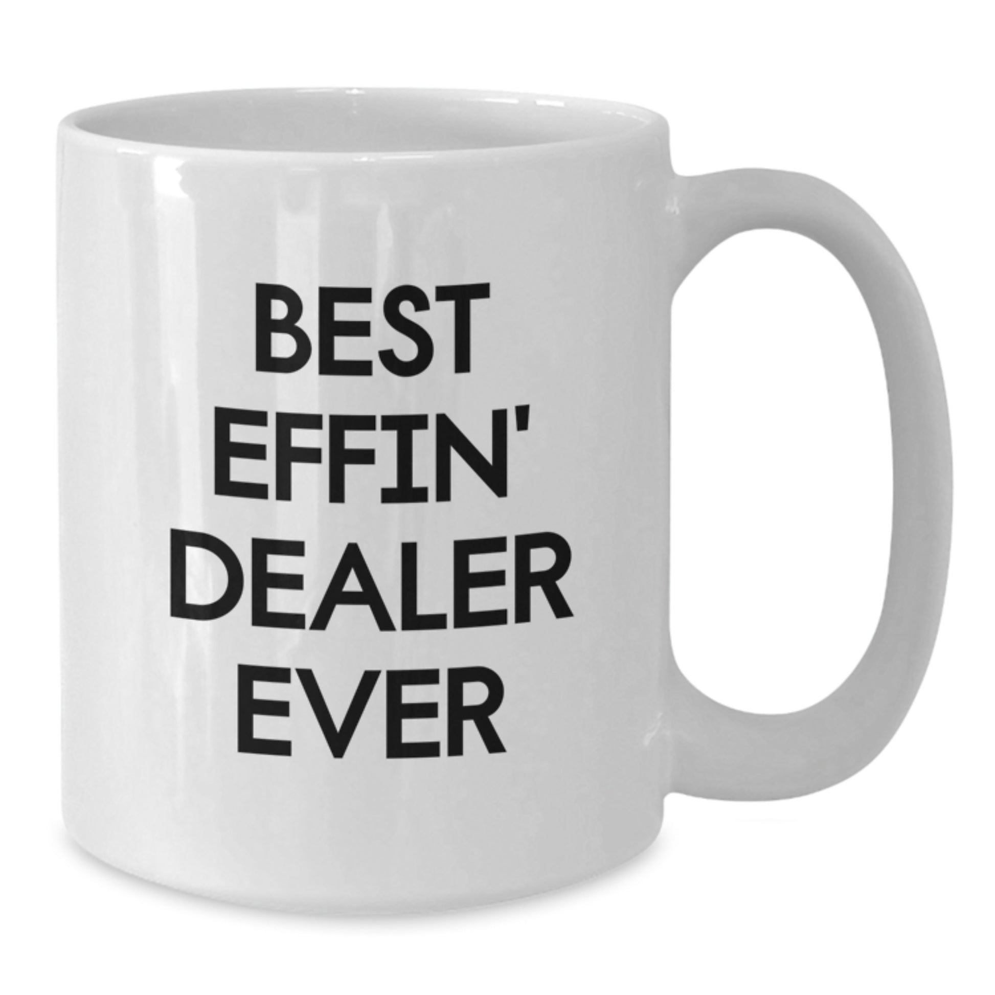 Funny Dealer Gifts for Men, Christmas Unique White Coffee Mug, Best Effin' Dealer Ever Quote, 11oz or 15oz Ceramic Mug - Additional