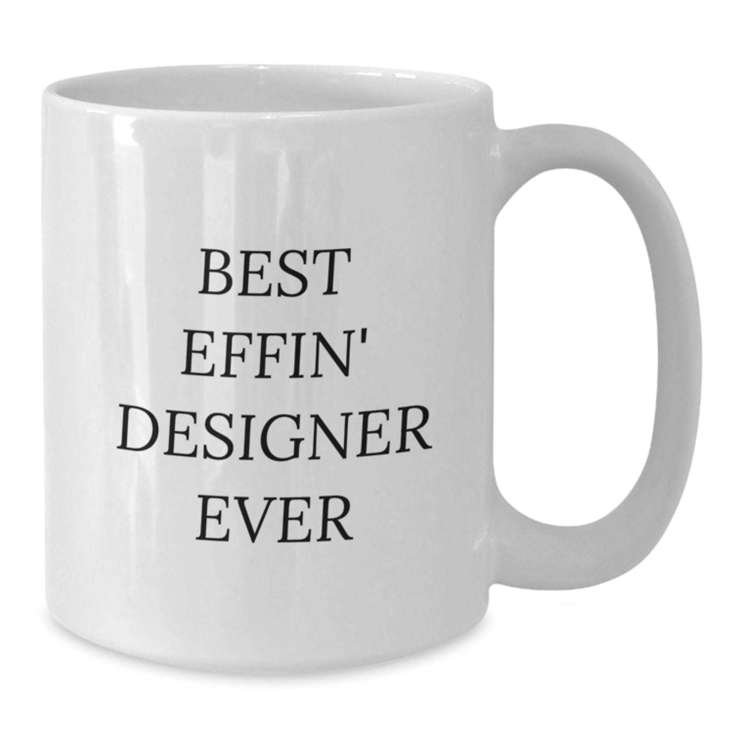 Funny Designer Gifts for Him, White Coffee Mug, Best Effin' Designer Ever Quote, Unique Christmas Memorable Presents from Friends or Family - Additional
