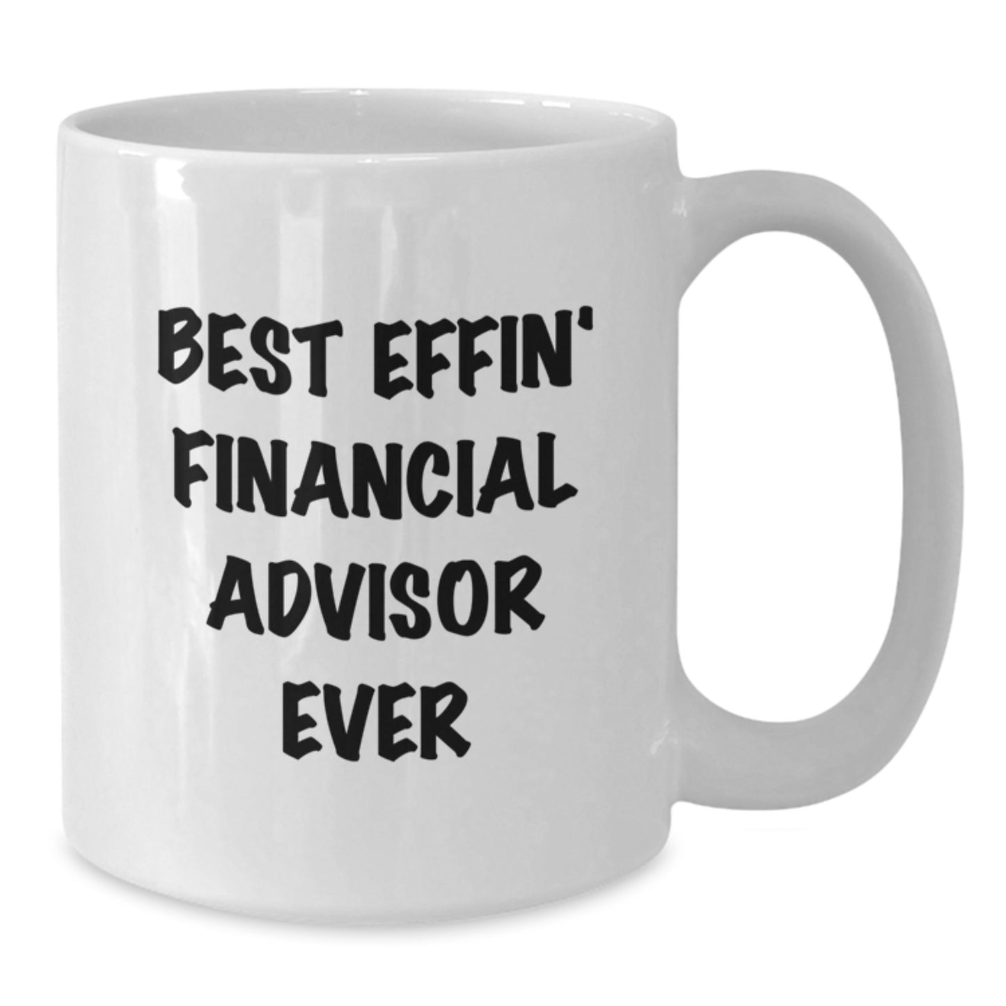 Funny Financial Advisor Quotes White Coffee Mugs Gifts from Friends to Best Effin' Financial Advisor Ever for Christmas - Additional