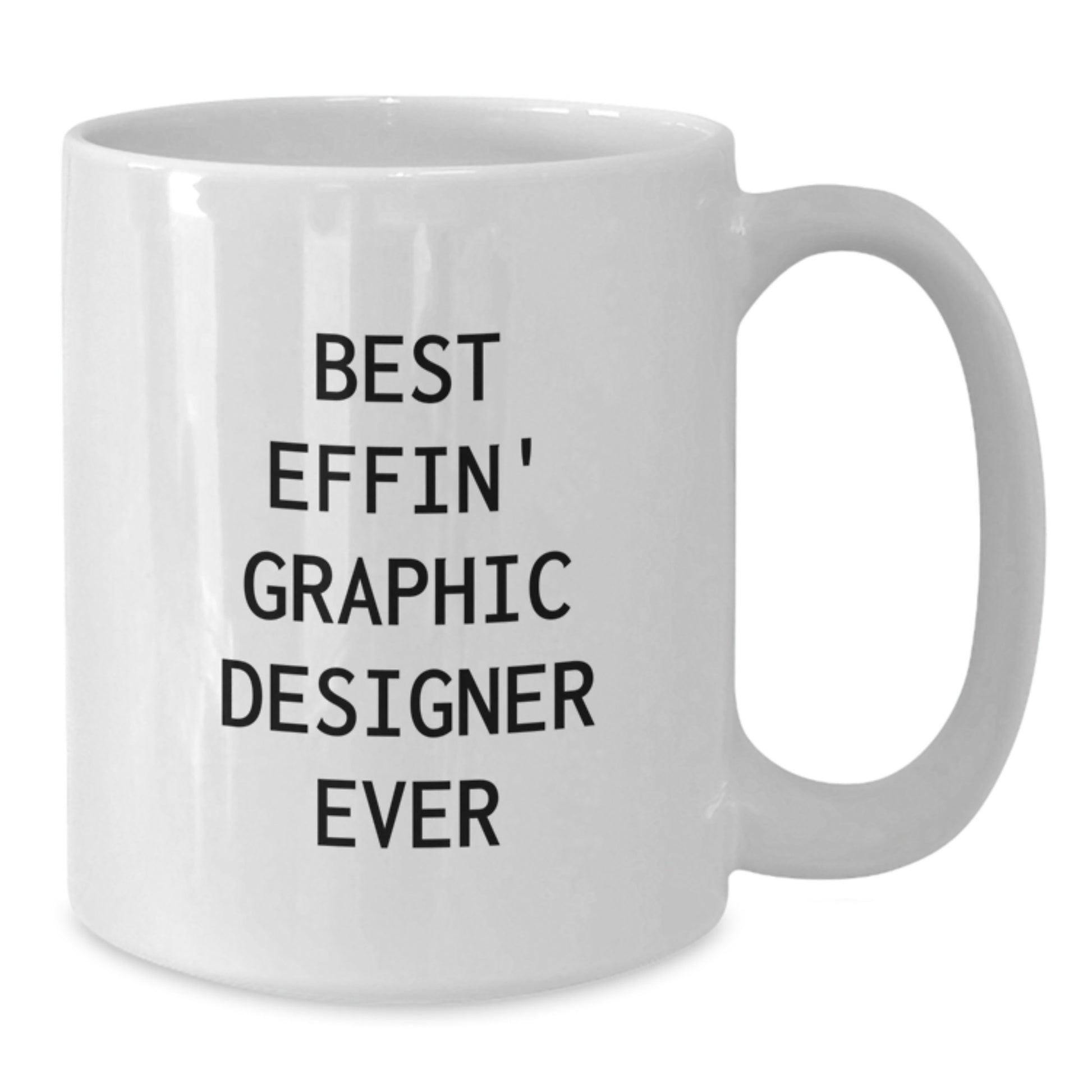 Funny Graphic Designer Gifts for Men White Coffee Mug Best Effin' Ever - Additional