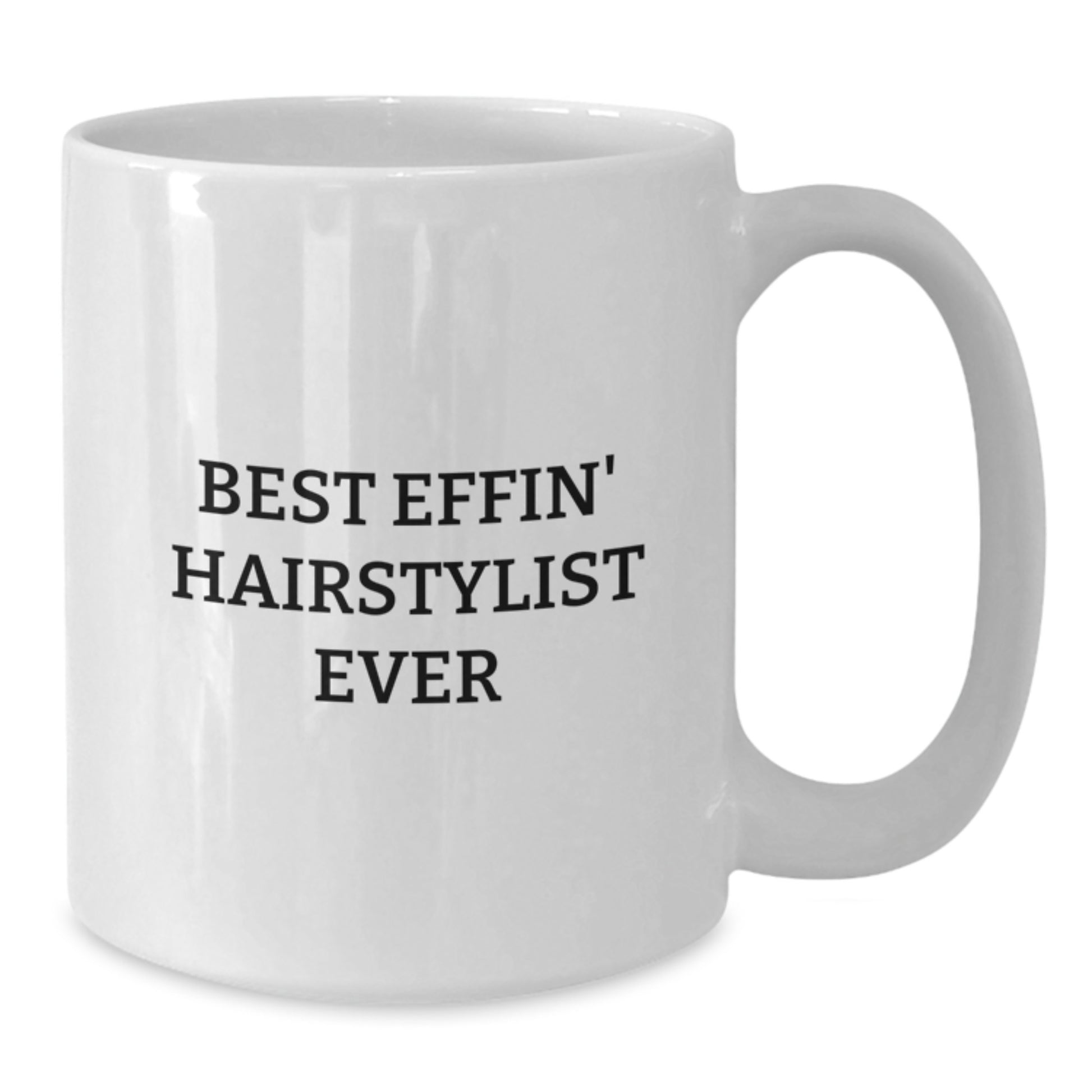 Funny Hairstylist Gifts for Men Women Friends Coworkers Family - Best Effin' Hairstylist Ever White Coffee Mug - Additional