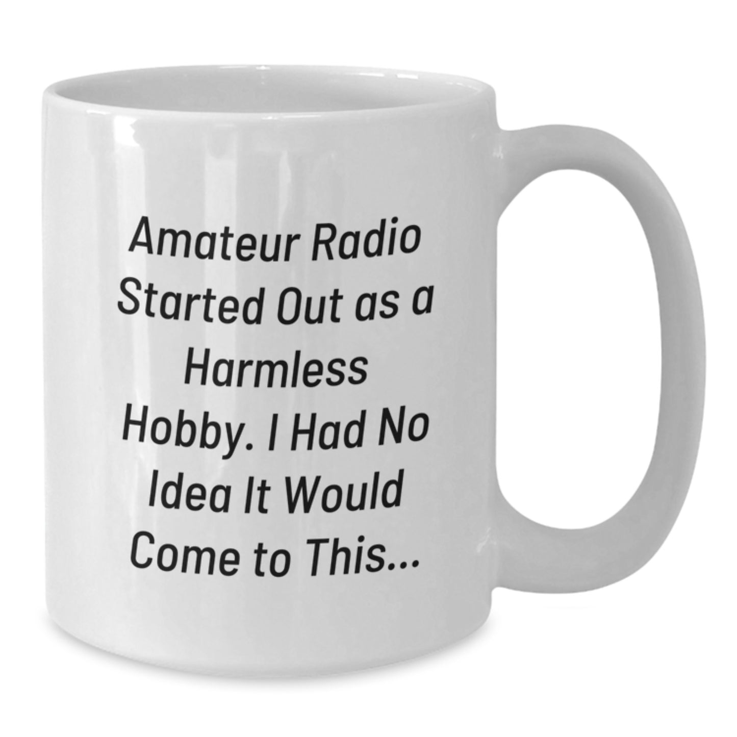 Funny Amateur Radio Gifts from Men to Radio Enthusiasts - White Coffee Mug - Unique Christmas Unique Gifts for Amateur Radio Operators - Additional