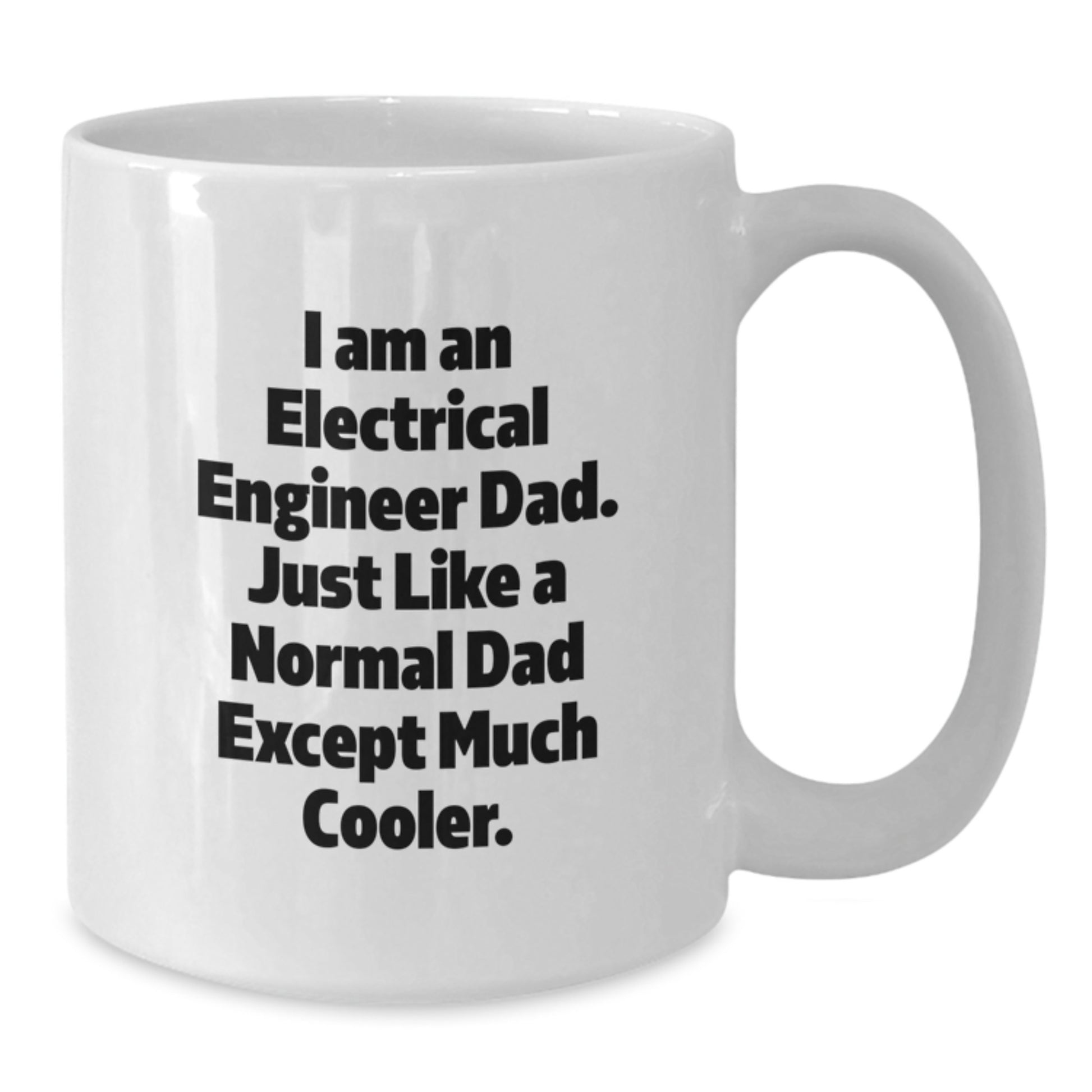 Electrical Engineer Funny Mug, Gifts for Electrical Engineer Dad, White Coffee Mug for Christmas Unique Gifts from Men - Additional