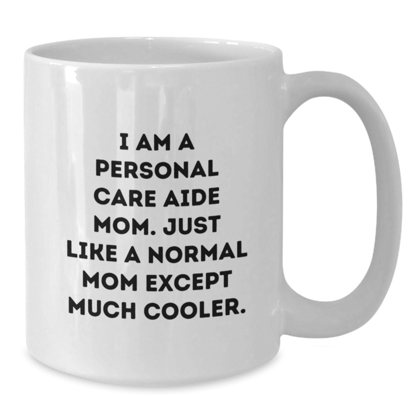 Personal Care Aide Mom Gifts, Funny Coffee Mug for Family, Friends, Coworkers, Unique White Christmas Memorable Presents from Loved Ones to Personal Care Aide Women Men - Additional
