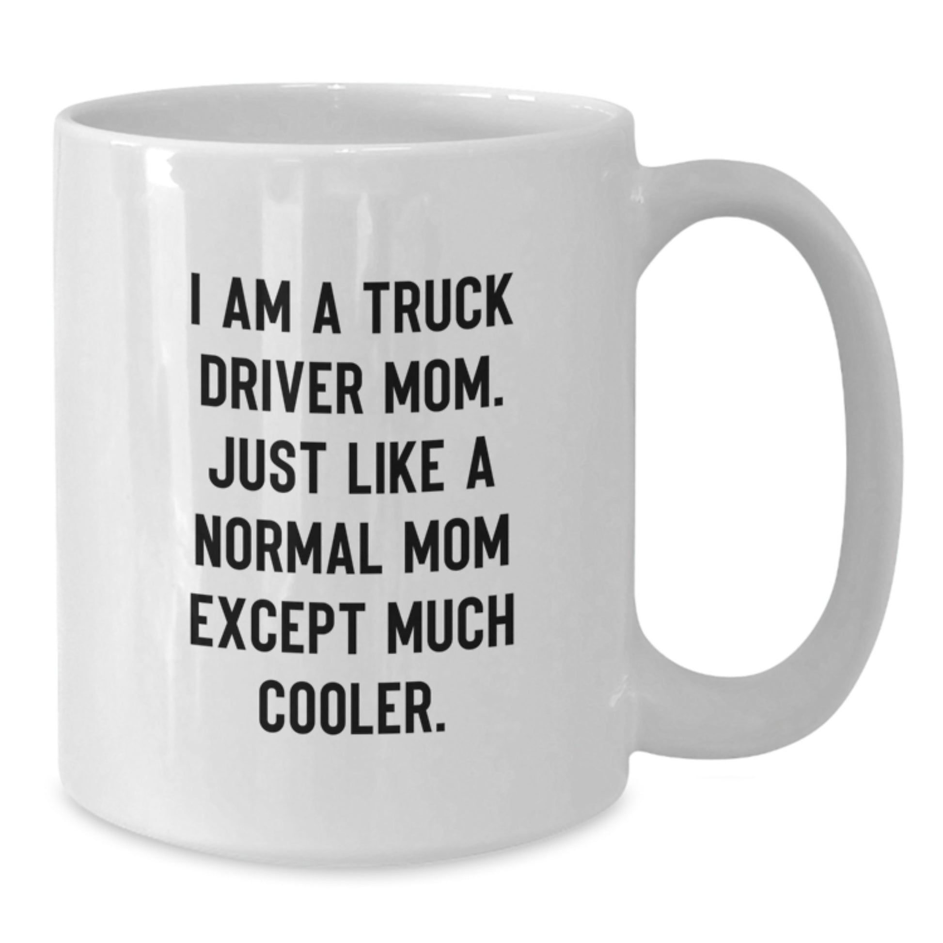 Funny Christmas Unique Gifts for Truck Driver Mom, White Coffee Mug - Perfect Present from Family, Friends - 11oz or 15oz Capacity - Additional