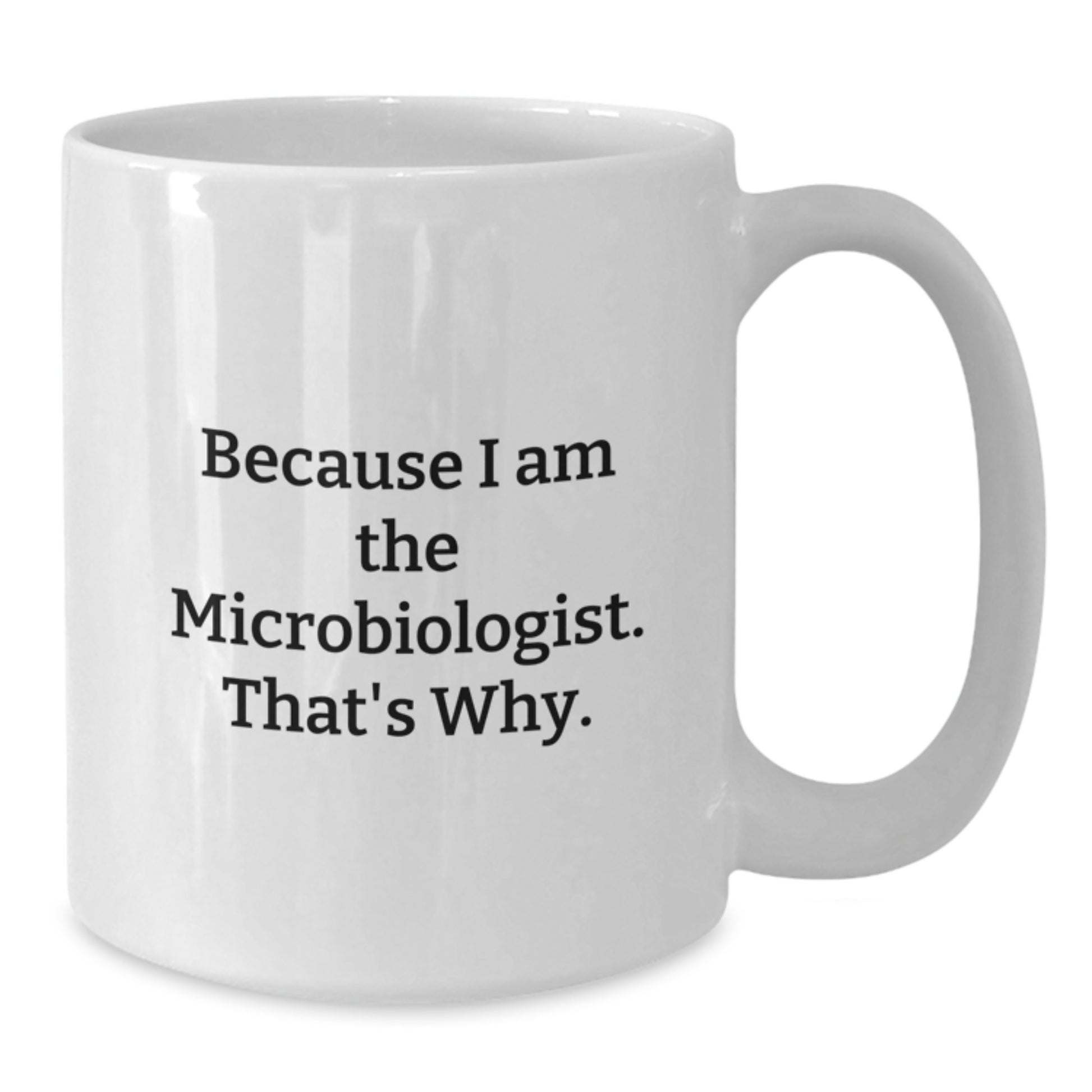 Funny Microbiologist White Coffee Mug Gifts from Friends and Family for Christmas Unique - Additional