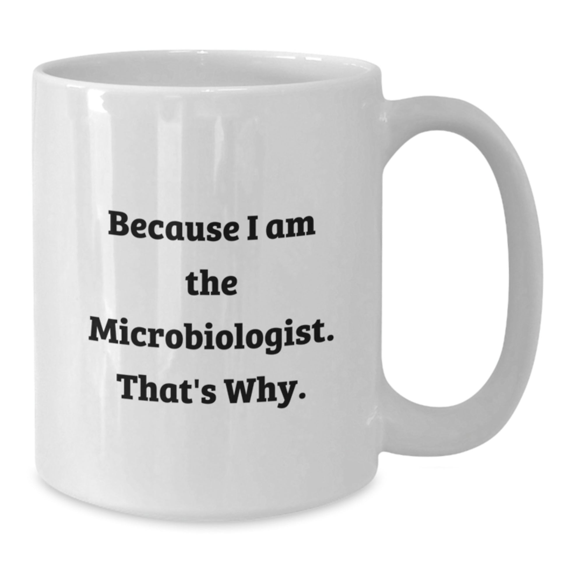 Funny Microbiologist White Coffee Mug Gifts for Him from Friends, Unique Christmas Unique Gifts for Men - Additional