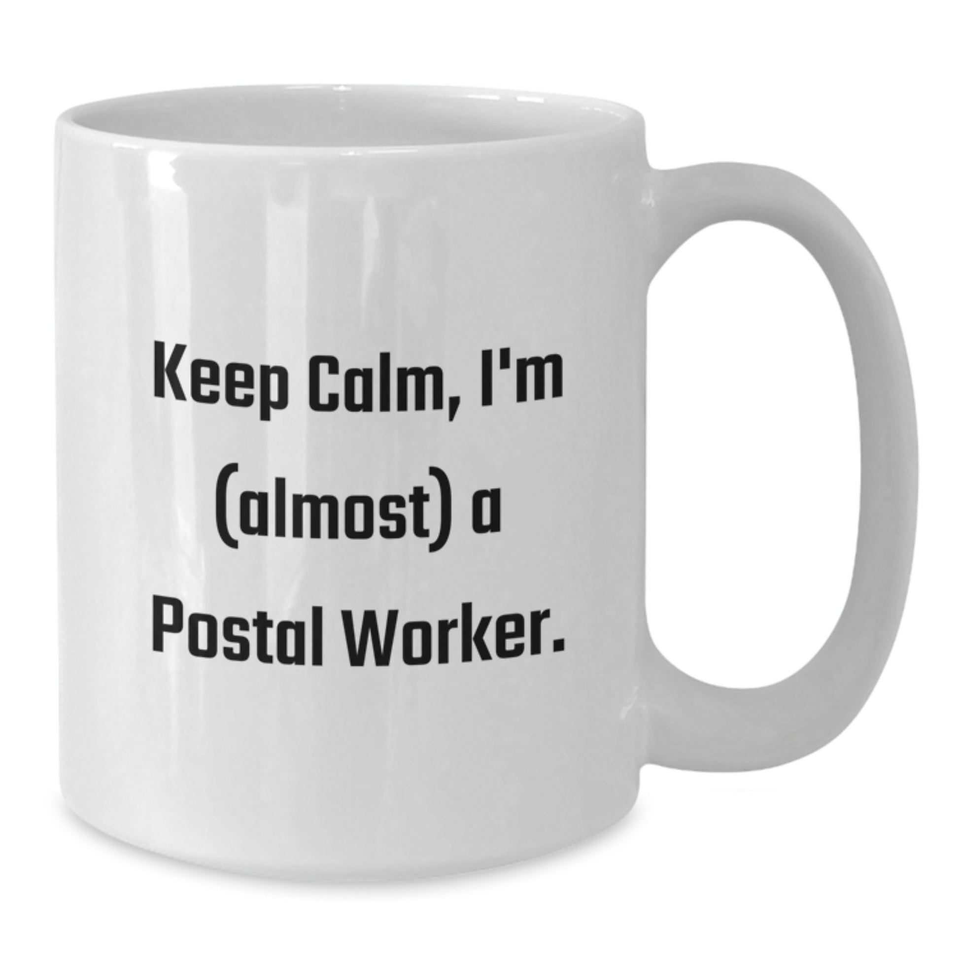 Funny Postal Worker Gifts for Men White Coffee Mug Keep Calm I'm almost a Postal Worker Christmas Unique Gifts from Friends - Additional