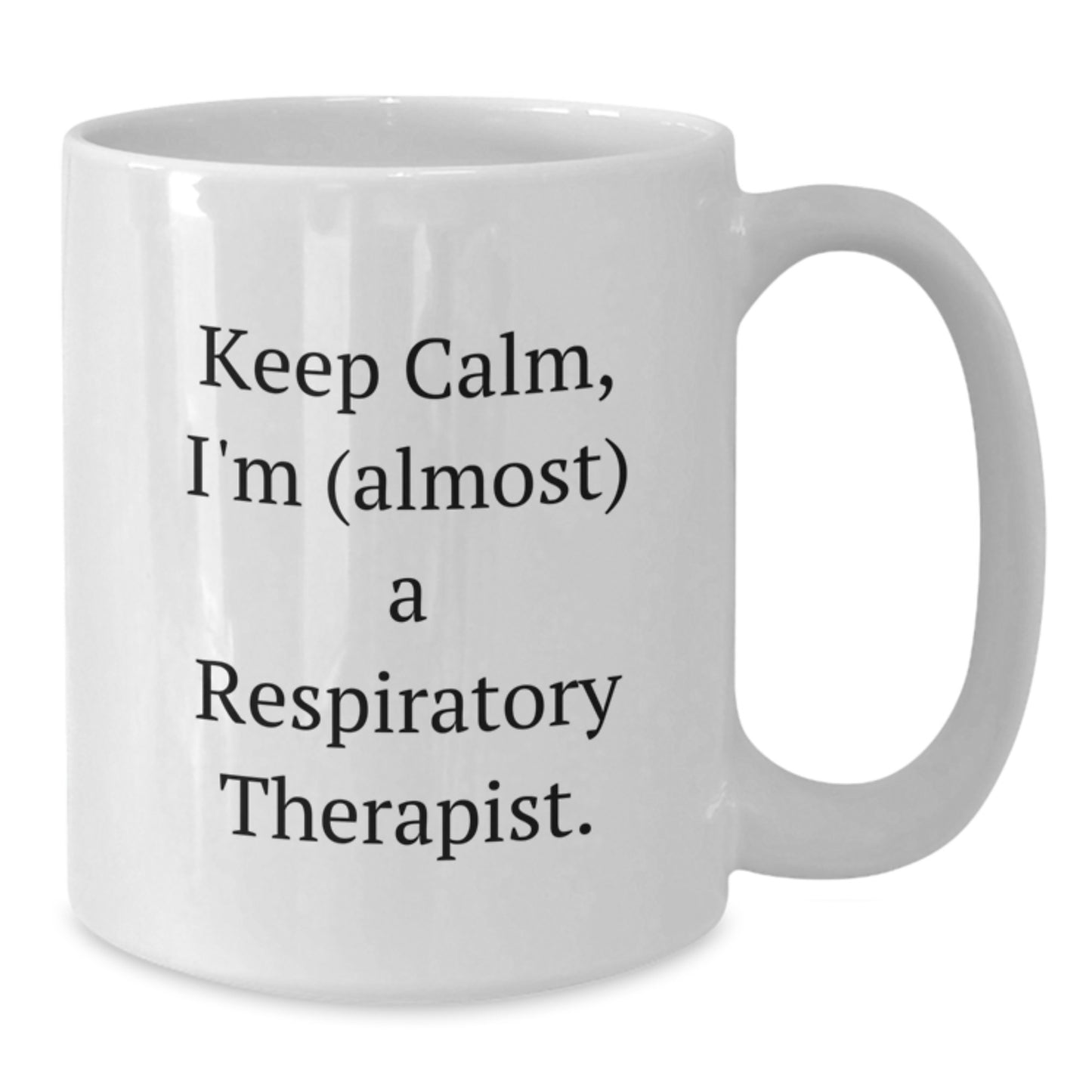 Funny Respiratory Therapist Christmas Unique Gifts from Friends to Respiratory Therapist Men White Coffee Mugs Keep Calm, I'm (almost) A Respiratory Therapist. - Additional