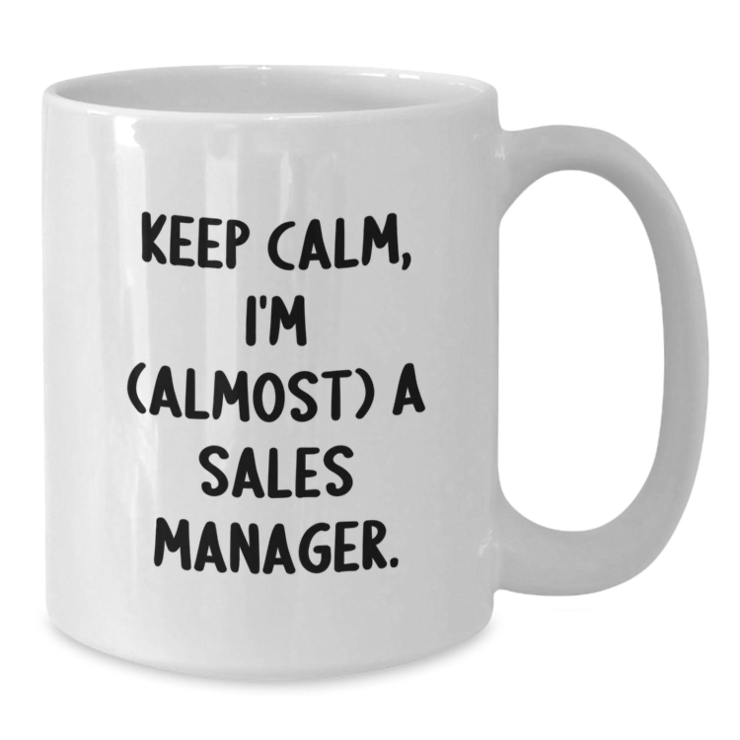 Funny Sales Manager Gifts from Friends - Keep Calm I'm (almost) A Sales Manager White Coffee Mug for Christmas Unique Gifts for Sales Managers - Additional