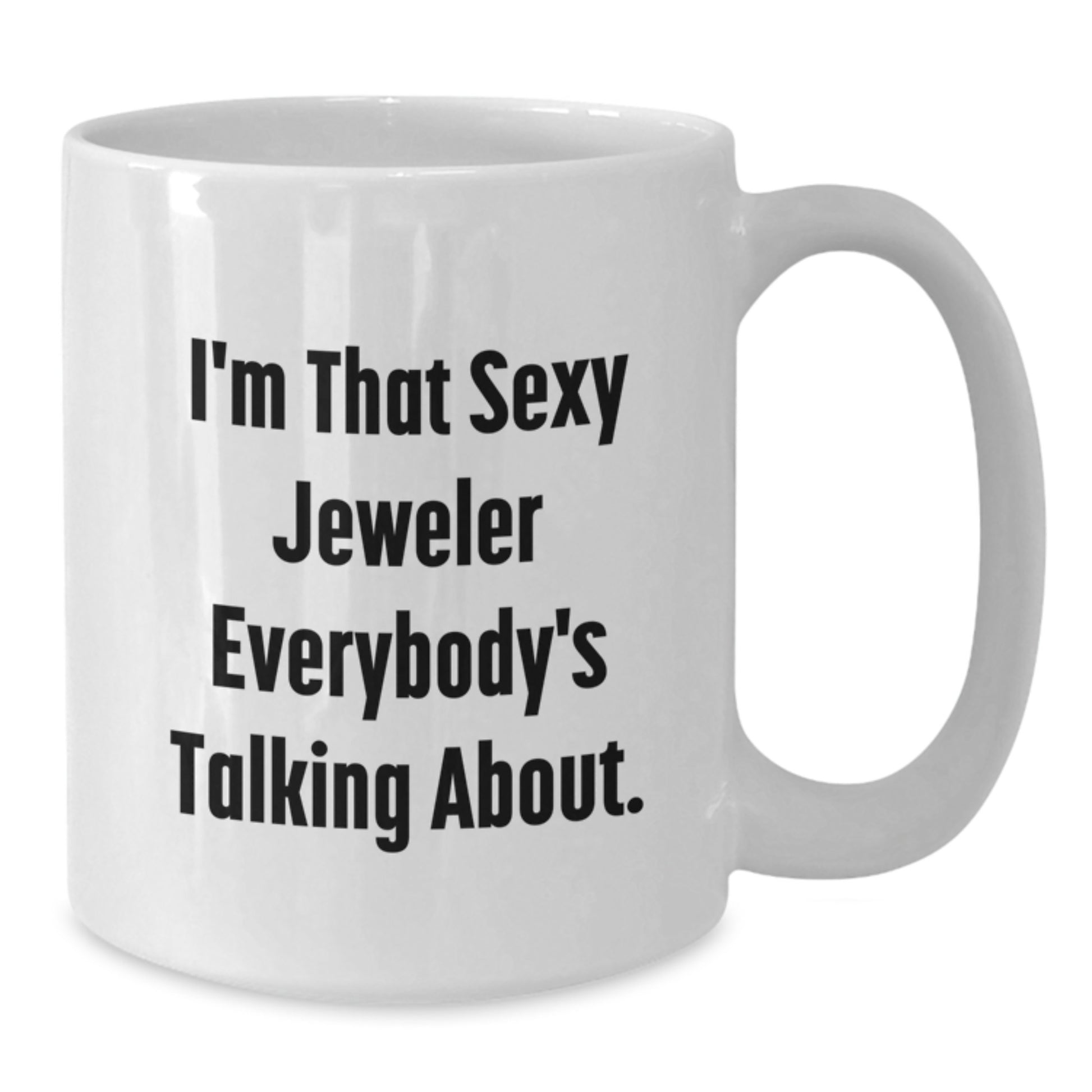 Sexy Jeweler Gifts from Friends, Funny White Coffee Mug for Jeweler, Christmas Unique Gifts for Her Him - Additional