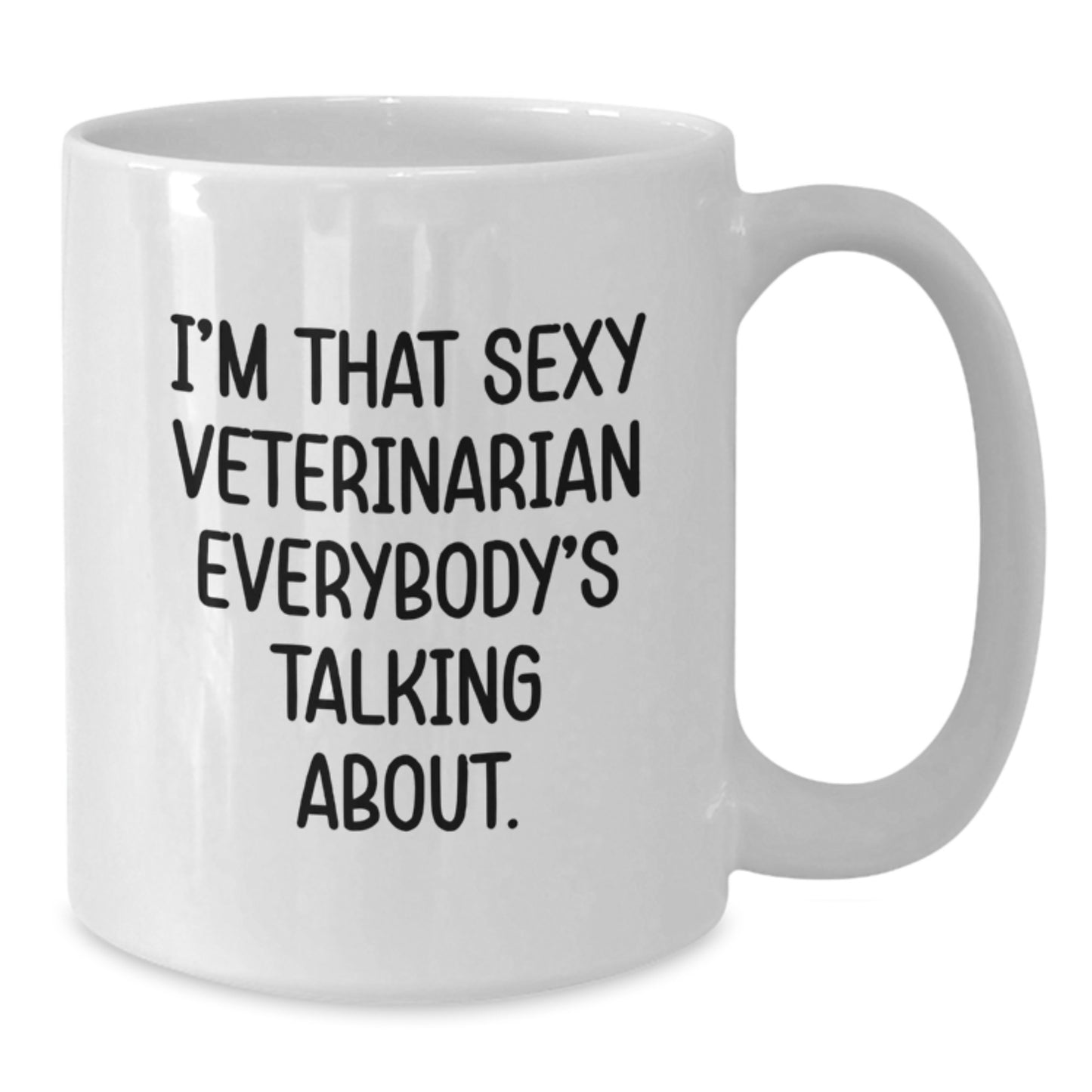 Funny Veterinarian White Coffee Mug Gifts from Friends, Christmas Unique Gifts for Veterinarian, I'm That Sexy Veterinarian Everybody's Talking About. - Additional