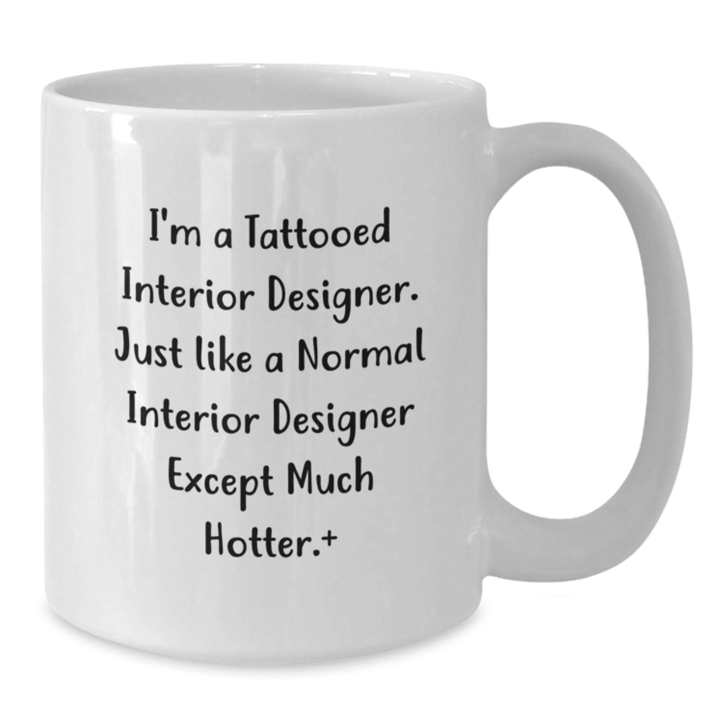 Funny Interior Designer Gifts, Unique White Coffee Mugs, Gifts from Friends and Family for Interior Designer, 'I'm a Tattooed Interior Designer...' - Additional