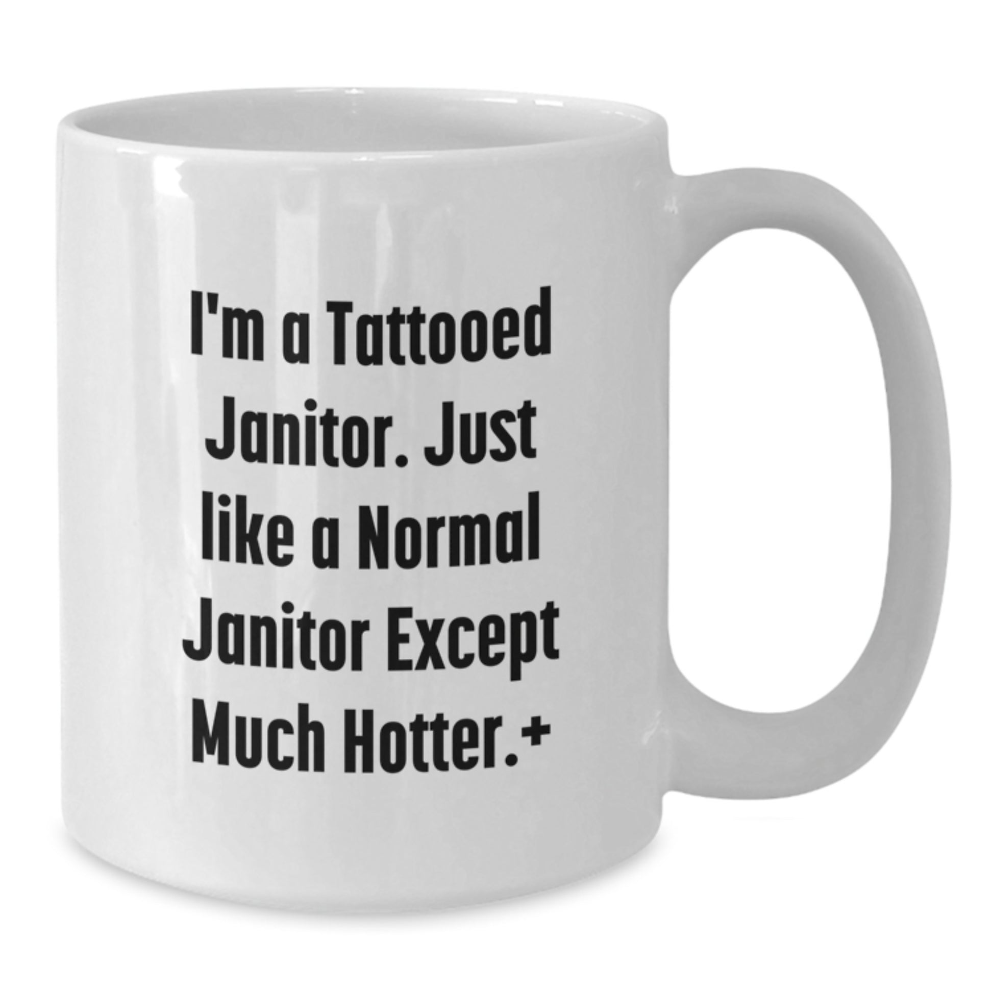 Funny Janitor Gifts for Men, White Coffee Mug, Christmas Unique Presents from Friends, I'm A Tattooed Janitor, Hotter than Normal - Additional