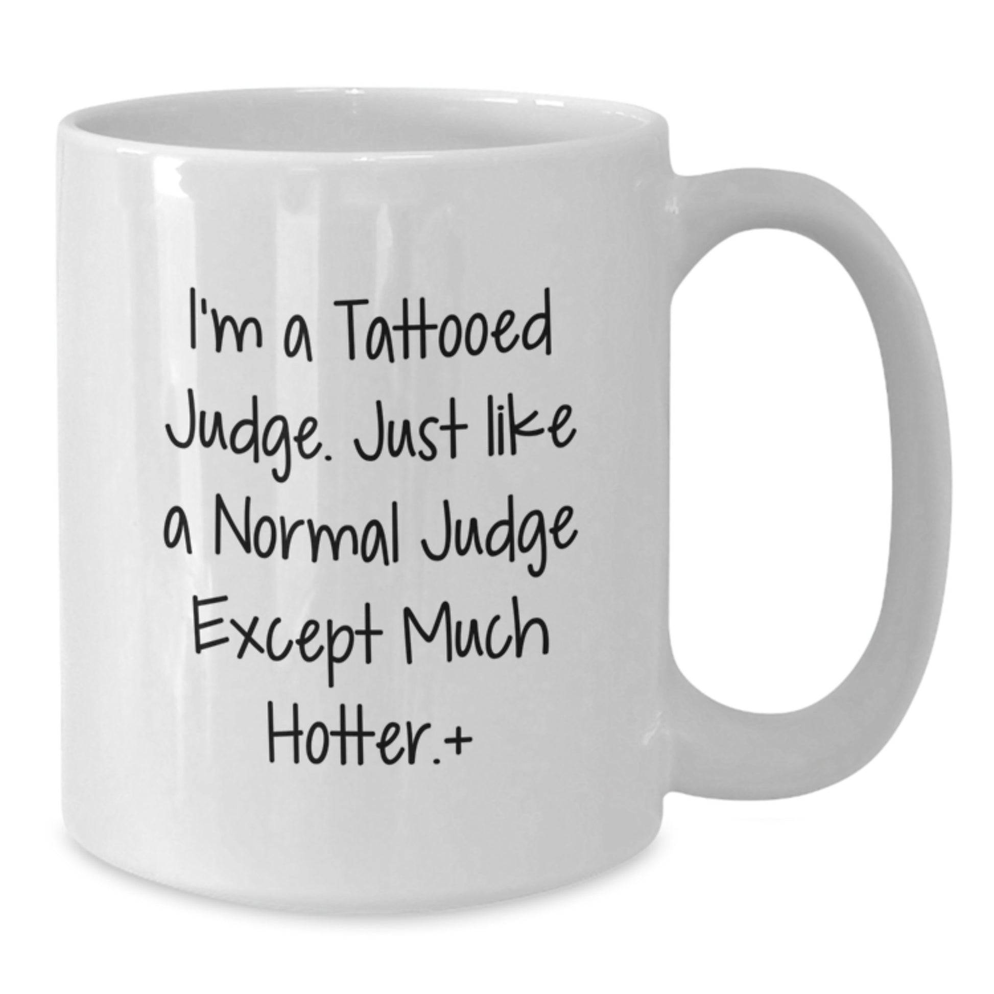 Funny Judge Gifts, White Coffee Mug, I'm A Tattooed Judge, Unique Christmas Unique Gifts from Friends for the Hot Judge - Additional