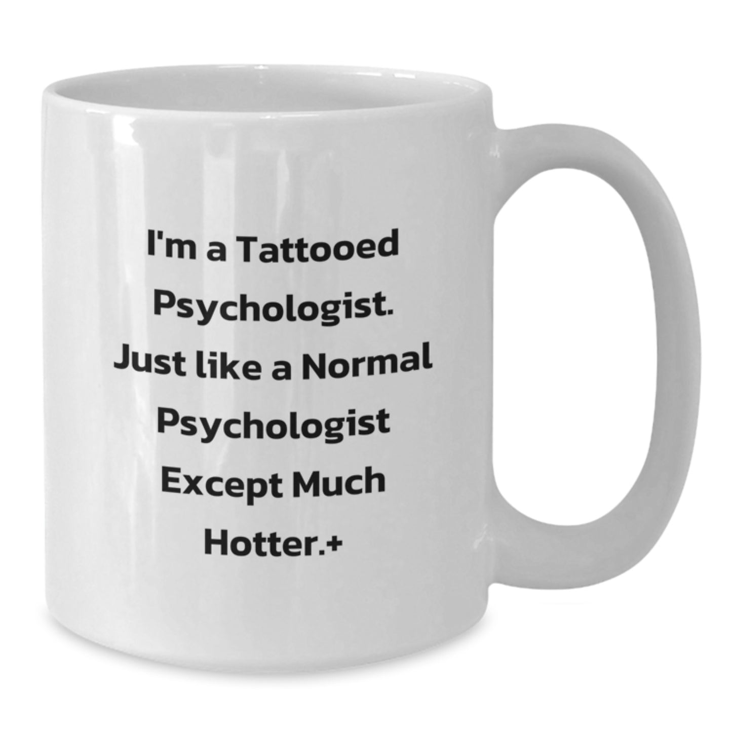 Funny Psychologist Gifts from Friends for Psychologist Men and Women - I'm A Tattooed Psychologist - White Coffee Mug for Christmas Morning - Additional