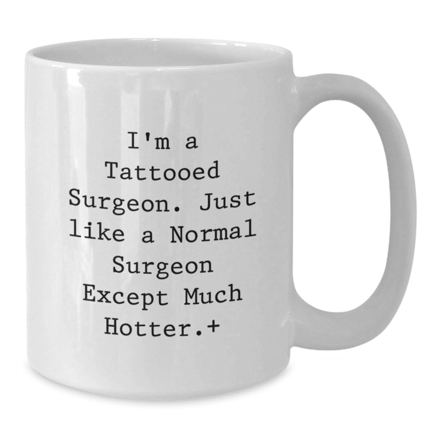 Funny Surgeon Gifts for Men - Gifts from Friends to Surgeon - I'm A Tattooed Surgeon Mug, Unique Christmas Unique Gifts for Surgeon, White Coffee Mug - Additional