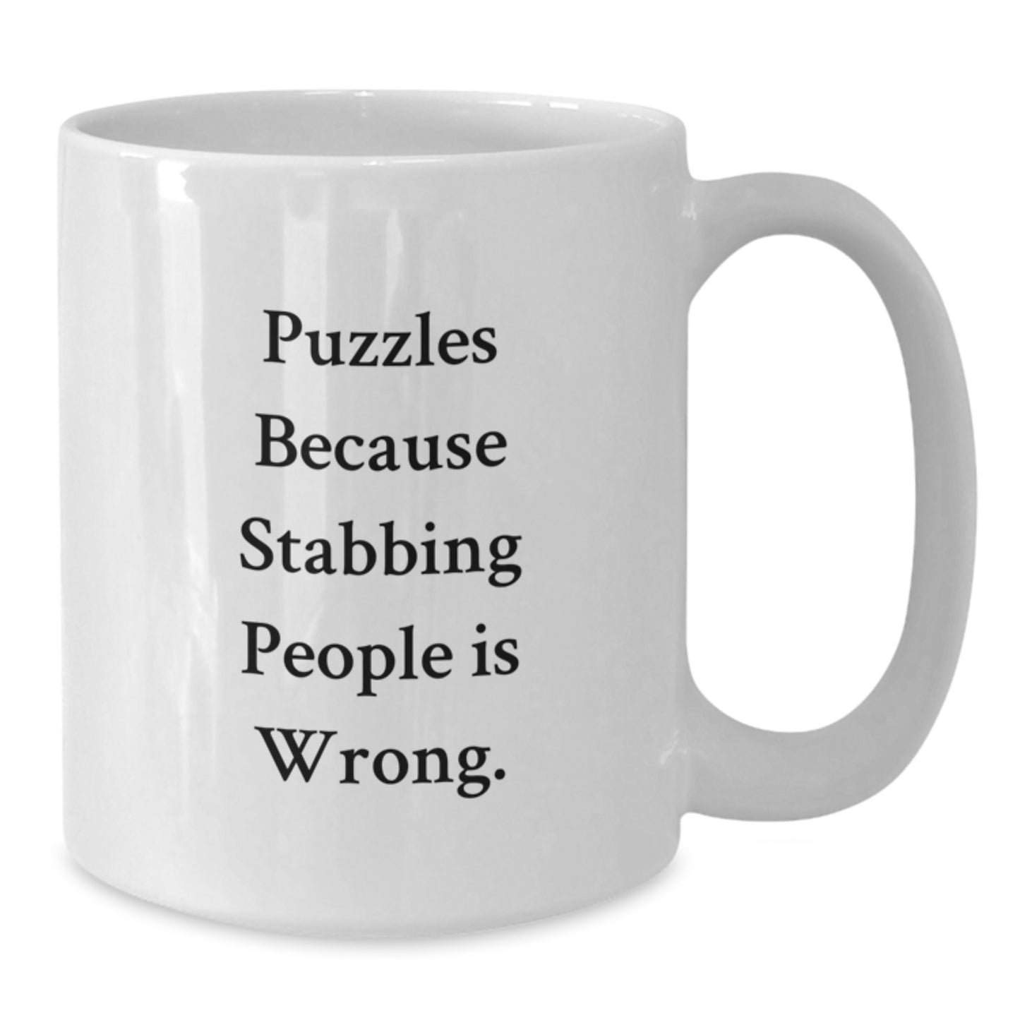 Funny Puzzles Gifts for Men and Women, White Coffee Mug, Puzzles Because Stabbing People Is Wrong, Ideal Gift for Puzzles Enthusiasts, Christmas Unique Gifts from Friends - Additional