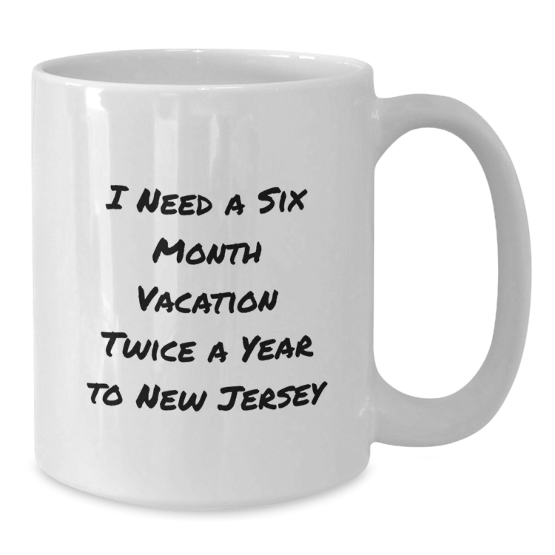 New Jersey Enthusiast Gifts from Friends - I Need A Six Month Vacation Twice A Year To New Jersey Christmas Mugs for Women Men Family - Additional