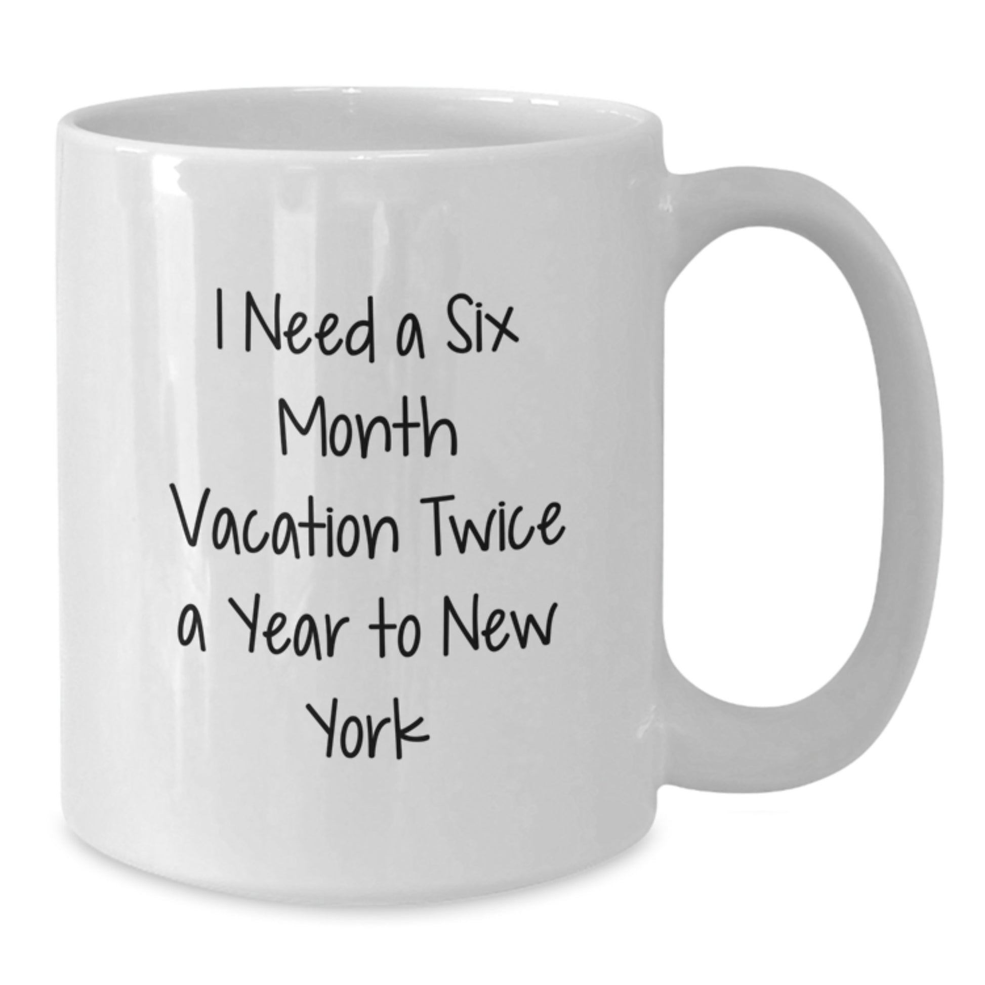 New York City Fun Gifts from Friends for New York Lovers 'I Need A Six Month Vacation Twice A Year To New York' White Coffee Mugs for Christmas Unique Gifts - Additional