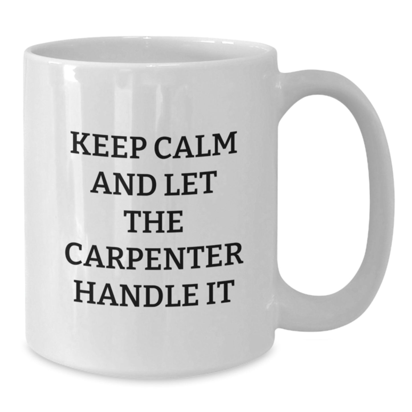 Funny Carpenter Gifts from Friends, White Coffee Mug for Men Carpenter, Keep Calm and Let Carpenter Handle It This Christmas - Additional