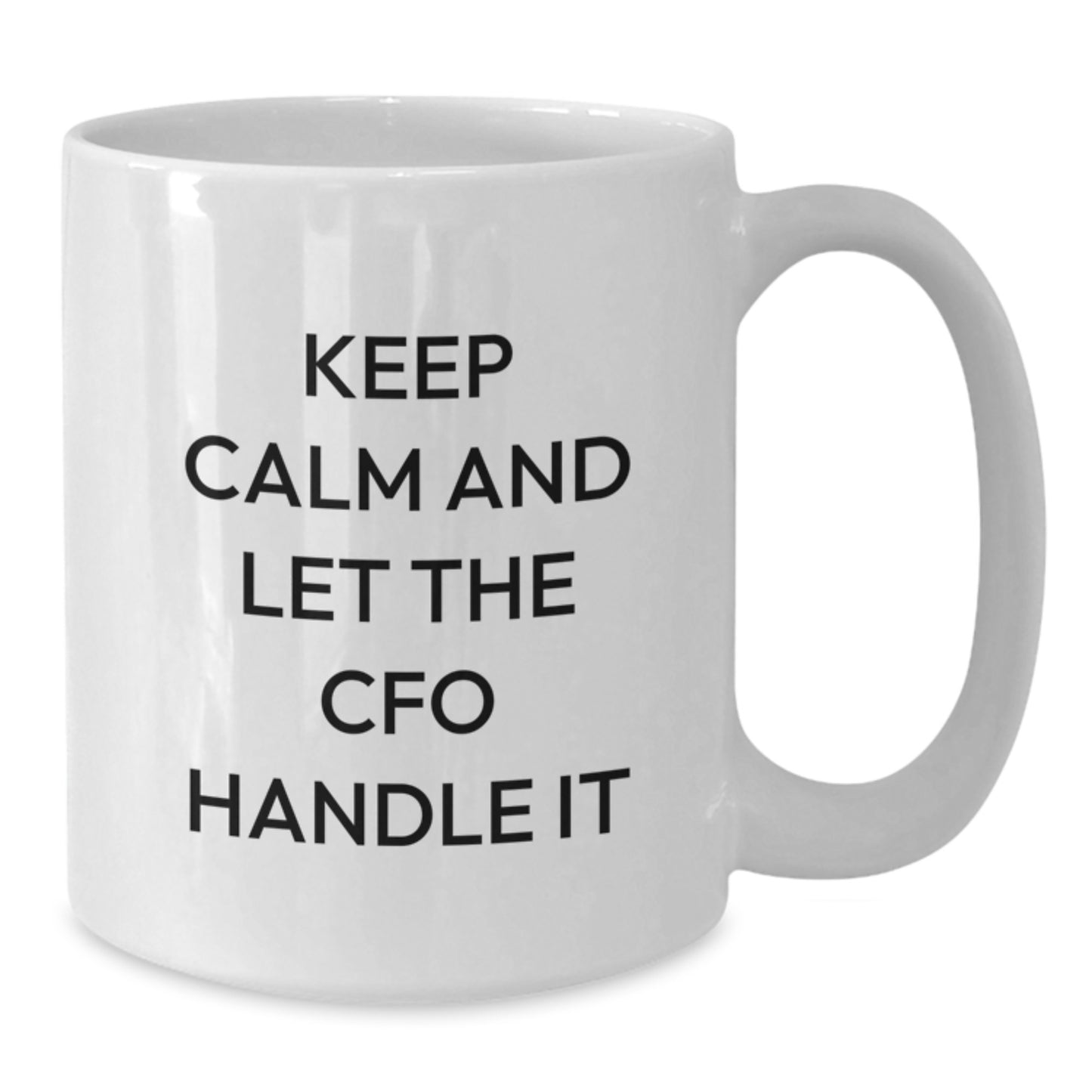 Funny Gifts for CFO, White Coffee Mug with Keep Calm And Let The CFO Handle It Quote, Christmas Unique Gifts from Friends - Additional