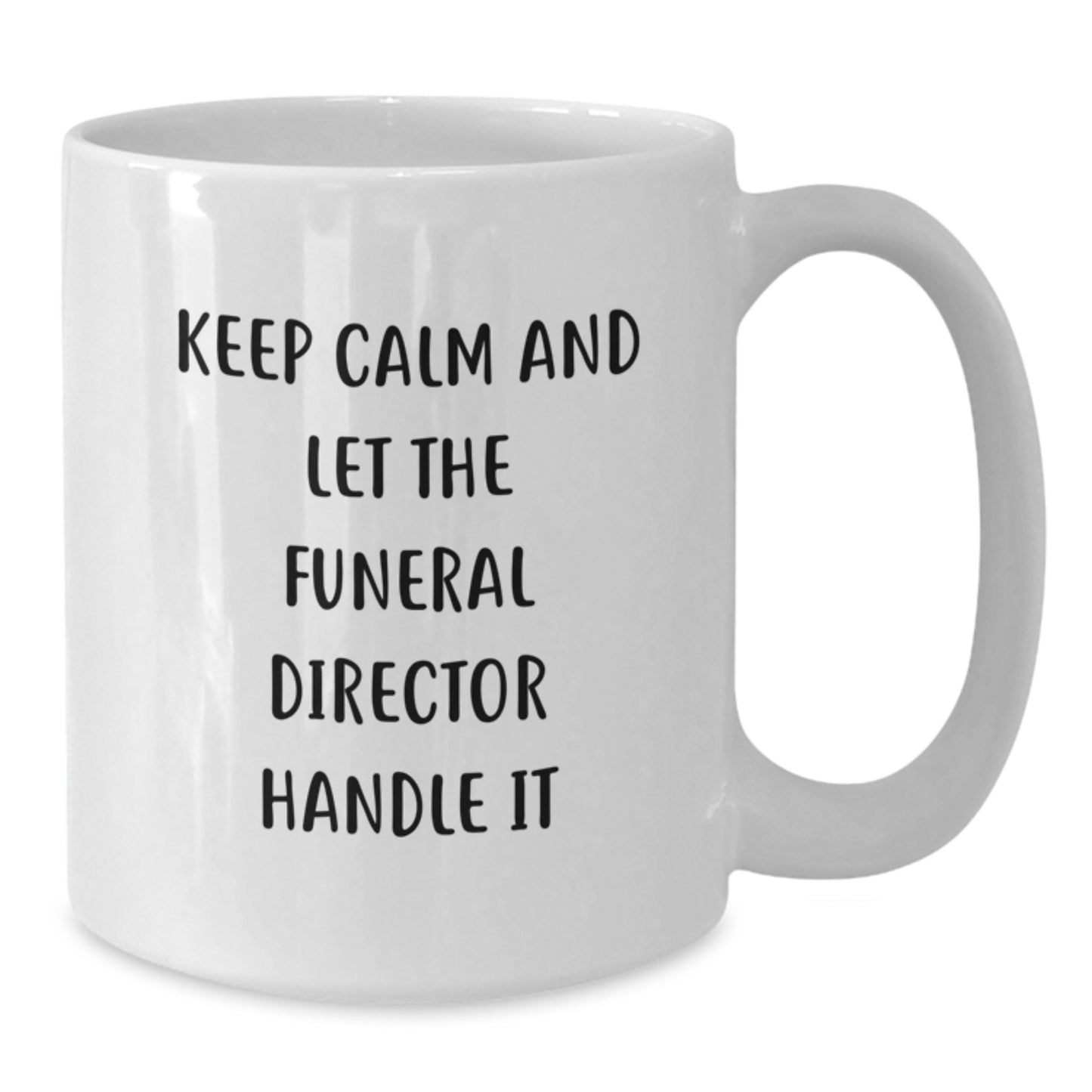 Funny Funeral Director Christmas Unique Gifts from Friends White Coffee Mugs - Keep Calm And Let The Funeral Director Handle It - Unique Unique Gifts for Funeral Directors Men Women Family - Additional