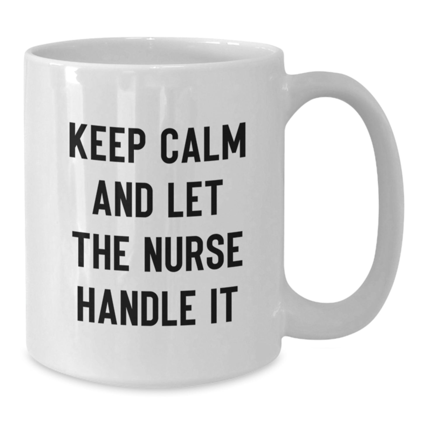 Funny Nurse White Coffee Mug - Gifts from Friends for Nurse - White Coffee Mug with Keep Calm And Let The Nurse Handle It Quote, Christmas Unique Gifts - Additional