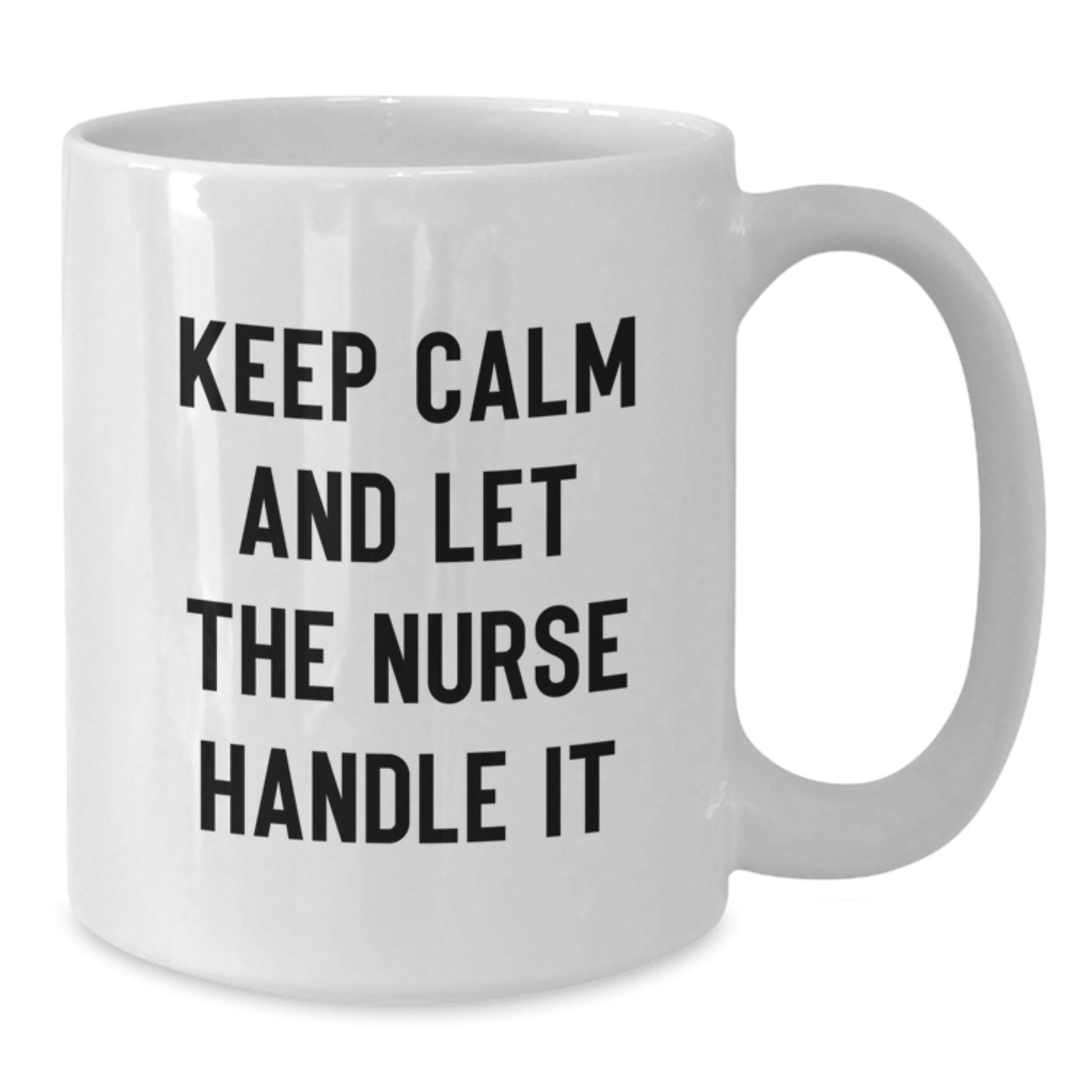 Funny Nurse White Coffee Mug - Gifts from Friends for Nurse - White Coffee Mug with Keep Calm And Let The Nurse Handle It Quote, Christmas Unique Gifts - Additional