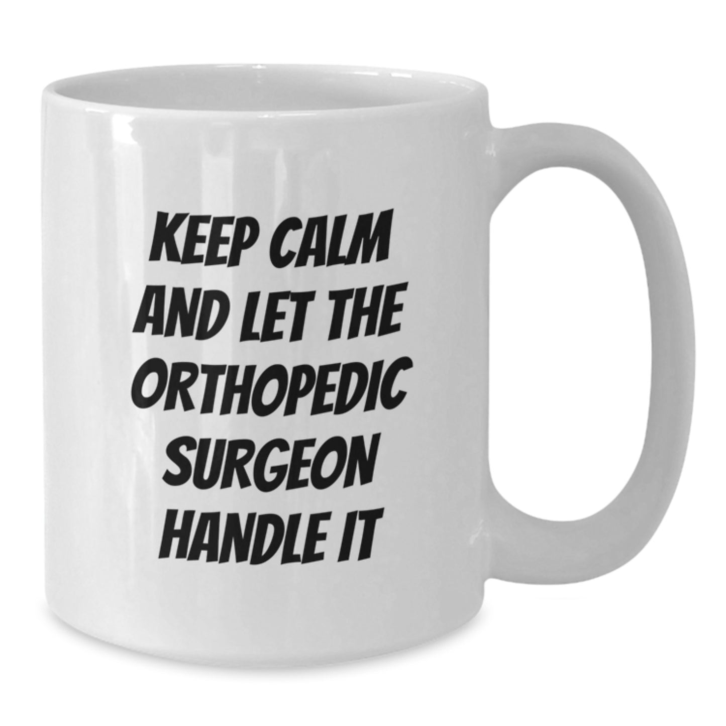Funny Orthopedic Surgeon Gifts for Christmas - White Coffee Mug Keeps Calm Let Handle It - Additional