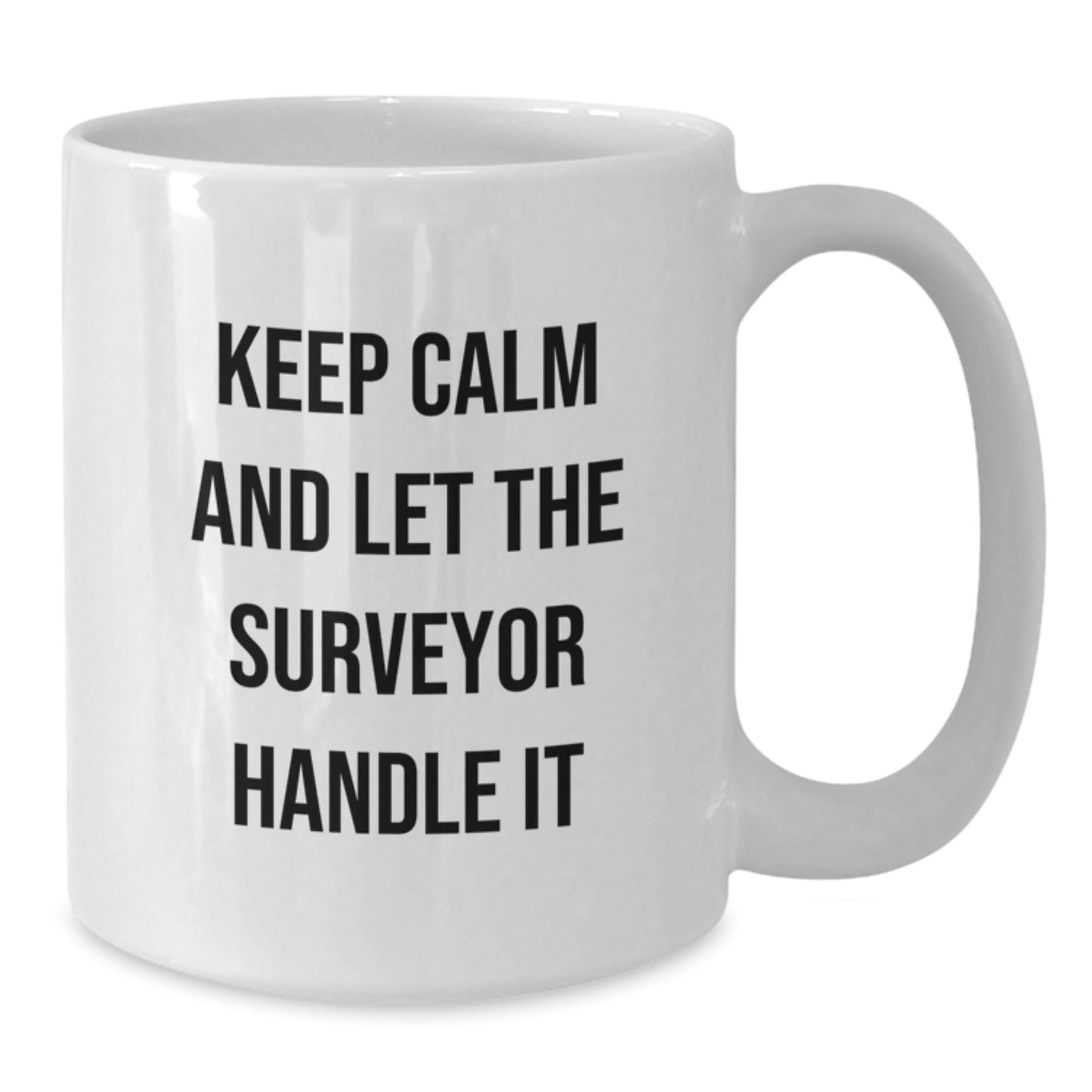 Funny Surveyor White Coffee Mug - Gifts from Family to Surveyor Friends, Keep Calm And Let The Surveyor Handle It, Unique Christmas Unique Gifts for Surveyor Lovers - Additional