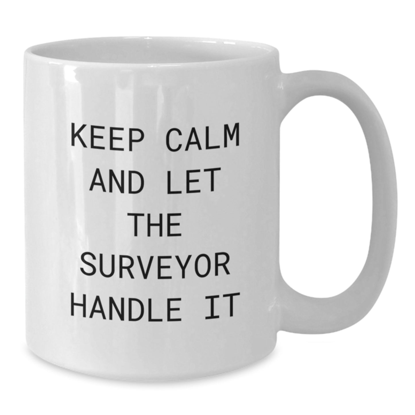 Funny Surveyor Gifts for Him, White Coffee Mug, Unique Christmas Memorable Presents from Friends, 'Keep Calm And Let The Surveyor Handle It' Quote, 11oz or 15oz Capacity, Ceramic - Additional